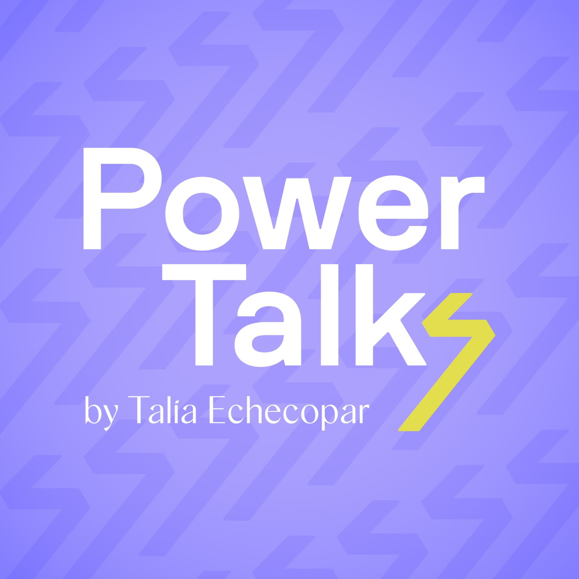 Power Talks by Talía Echecopar - Podcasts