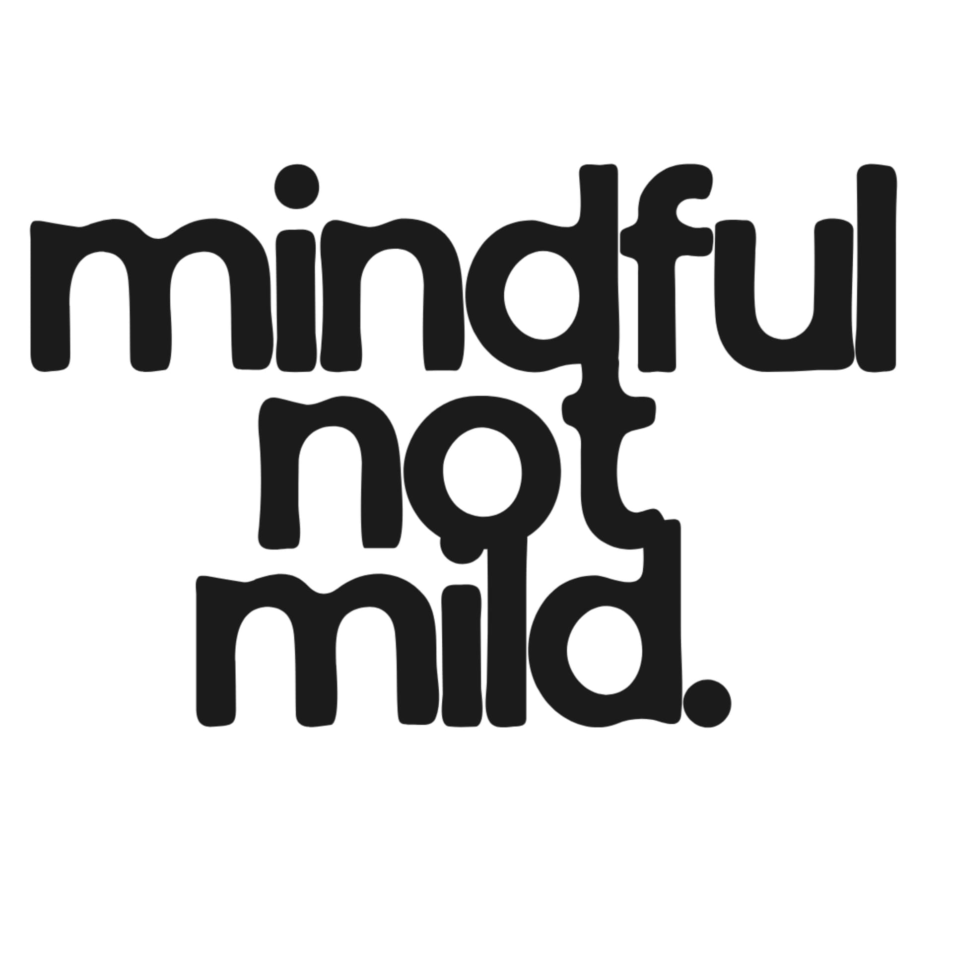 Mindful Not Mild - Podcasts
