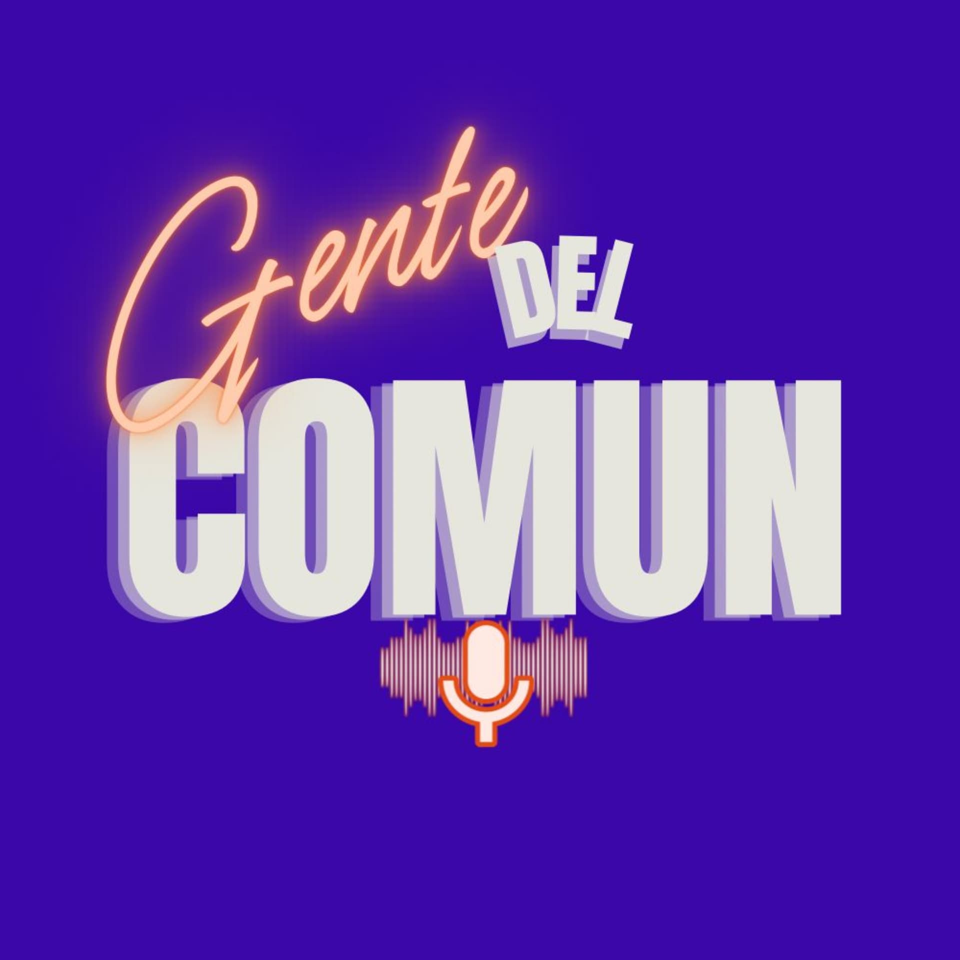 Gente Del Común - Podcasts
