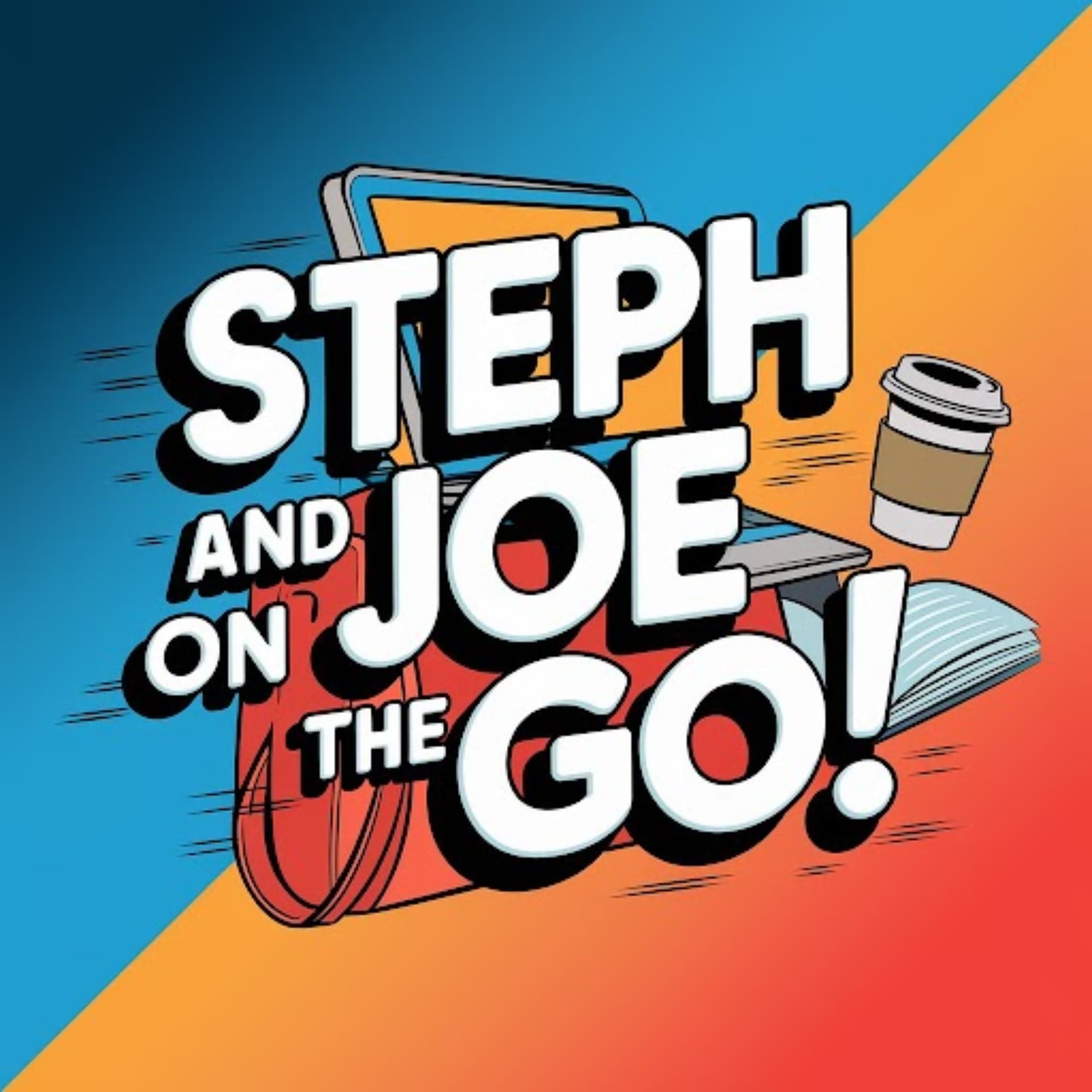 Steph and Joe On the Go - Podcasts