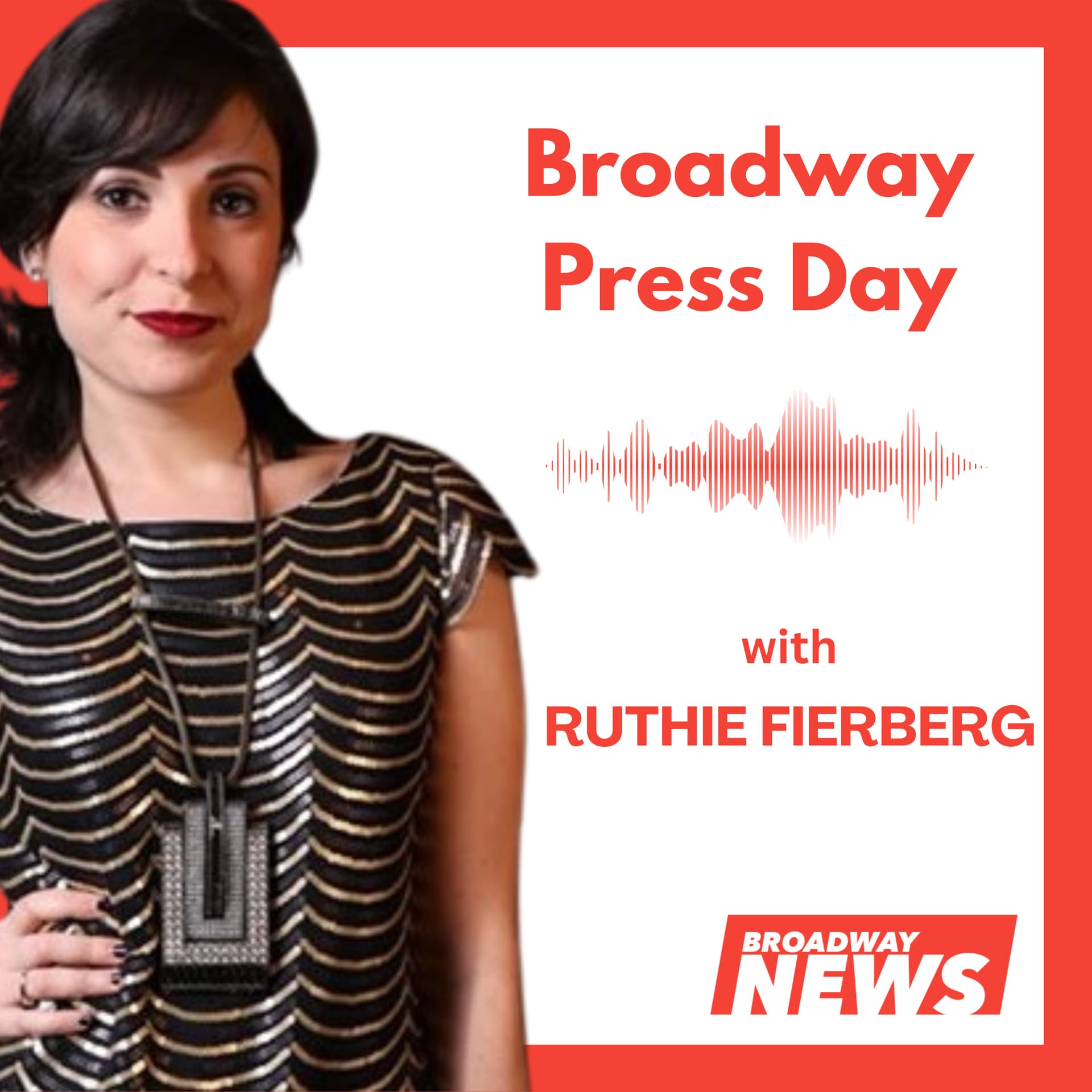 Broadway Press Day with Ruthie Fierberg - Podcasts