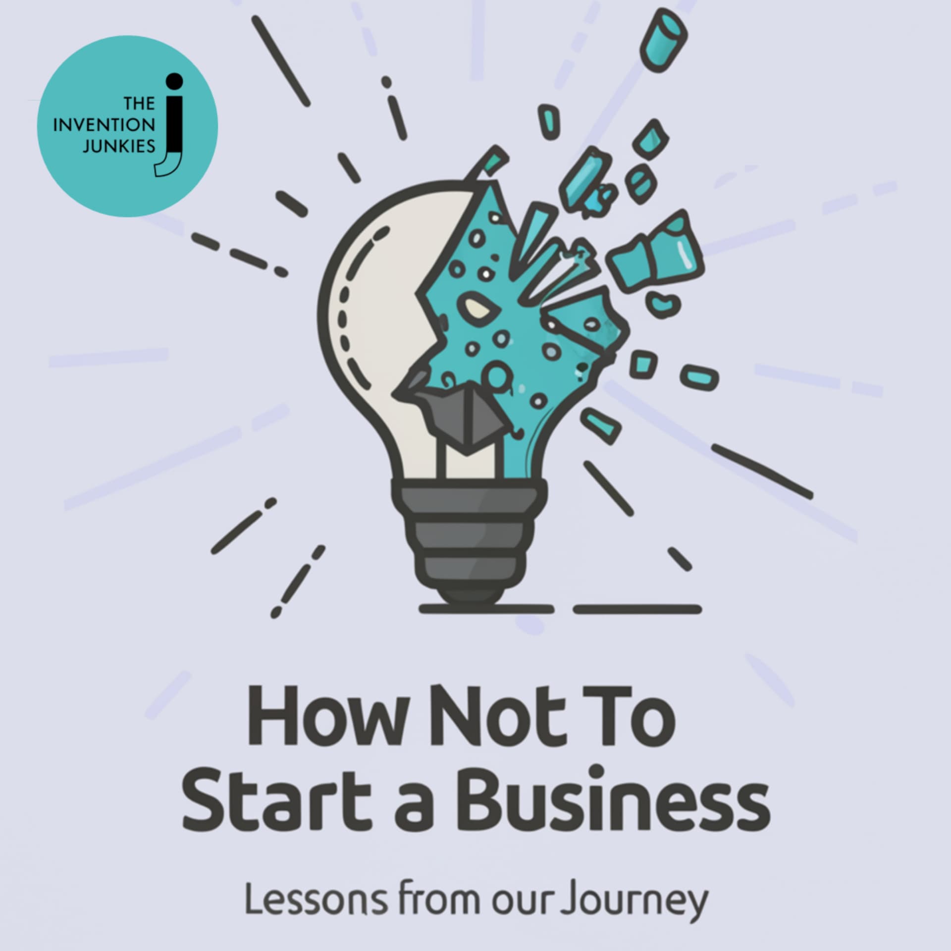 How Not to Start a Business: Lessons from our Journey - Podcasts