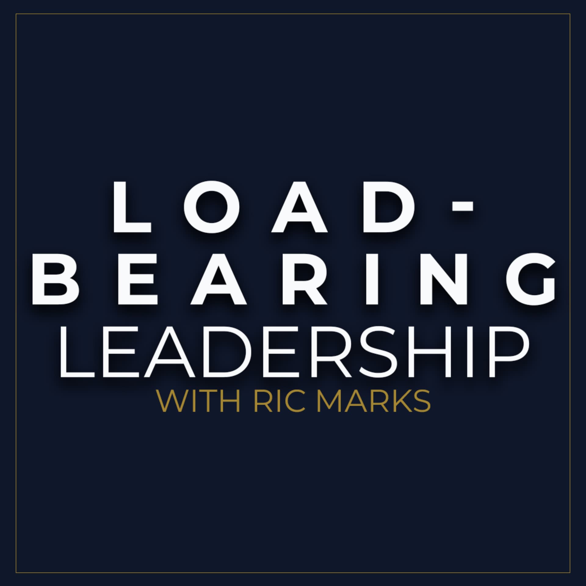 Load-Bearing Leadership - Podcasts