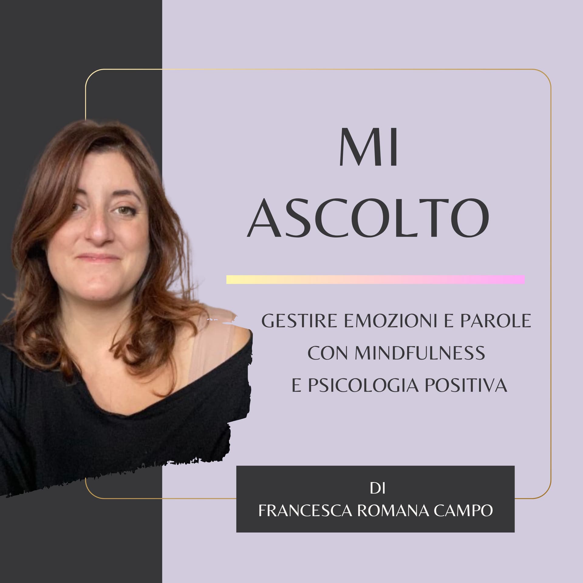 MI ASCOLTO - Gestire Emozioni e Parole con Mindfulness e Psicologia Positiva - Podcasts