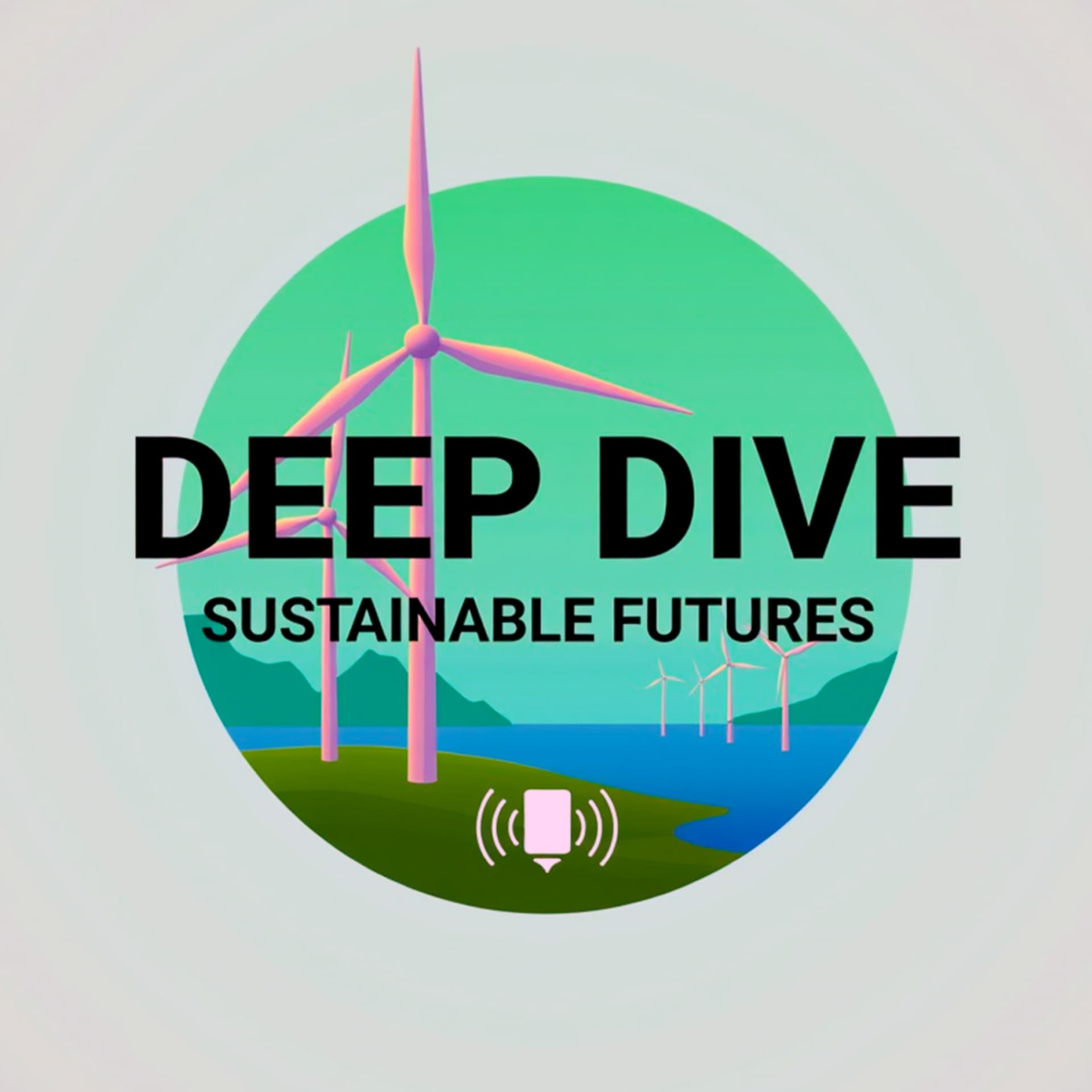 Deep Dive: Sustainable Futures - Podcasts