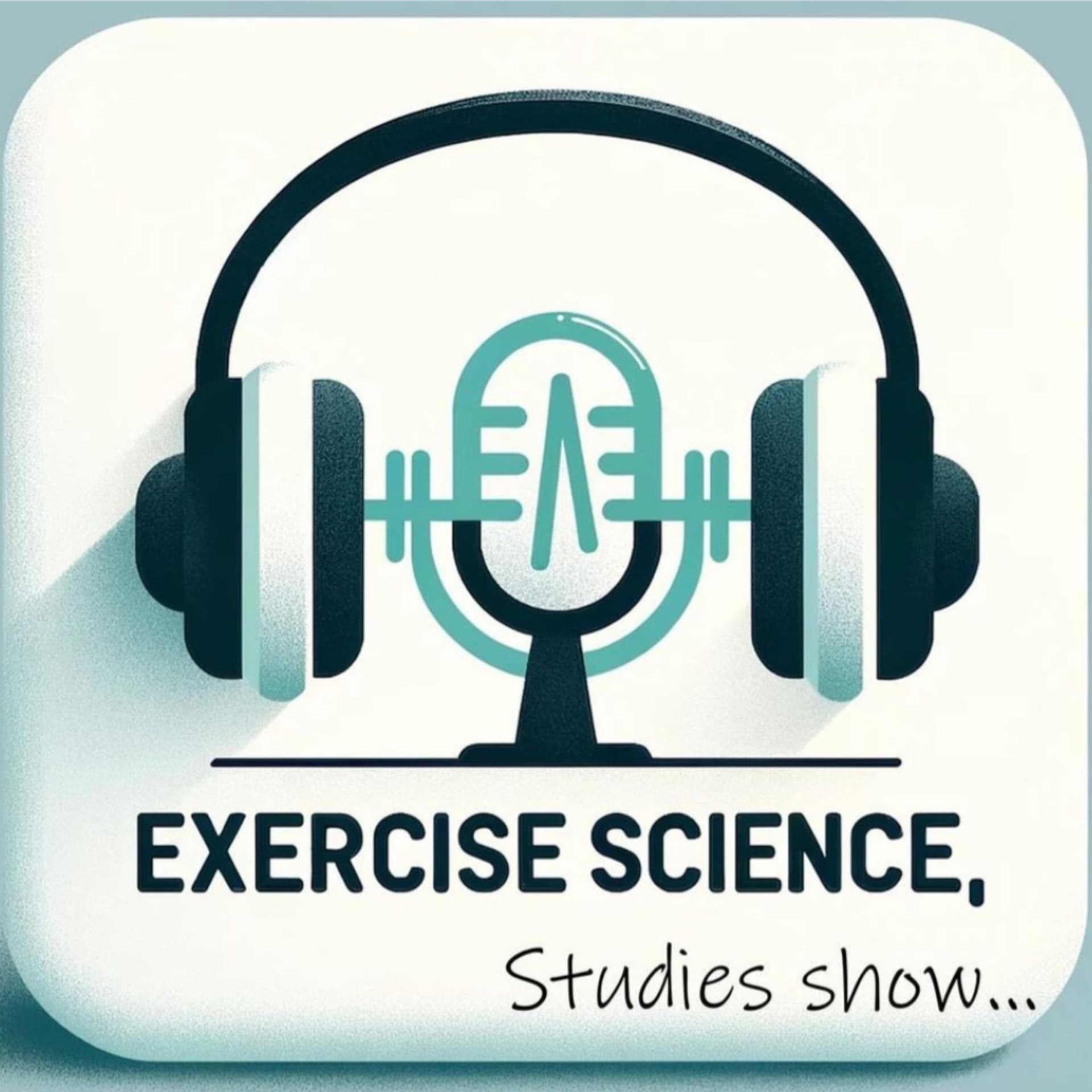 Exercise Science, Studies Show - Podcasts