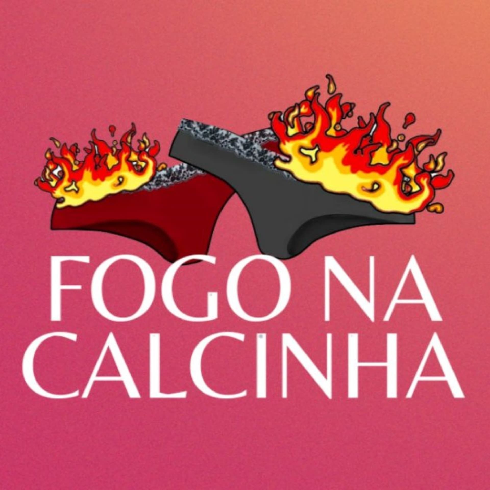 Fogo na Calcinha - Podcasts