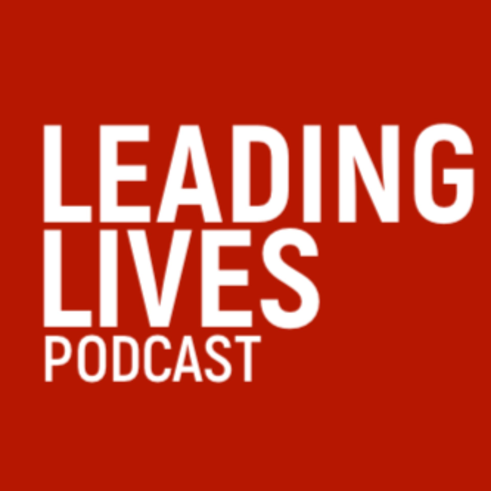 Leading Lives - Podcasts
