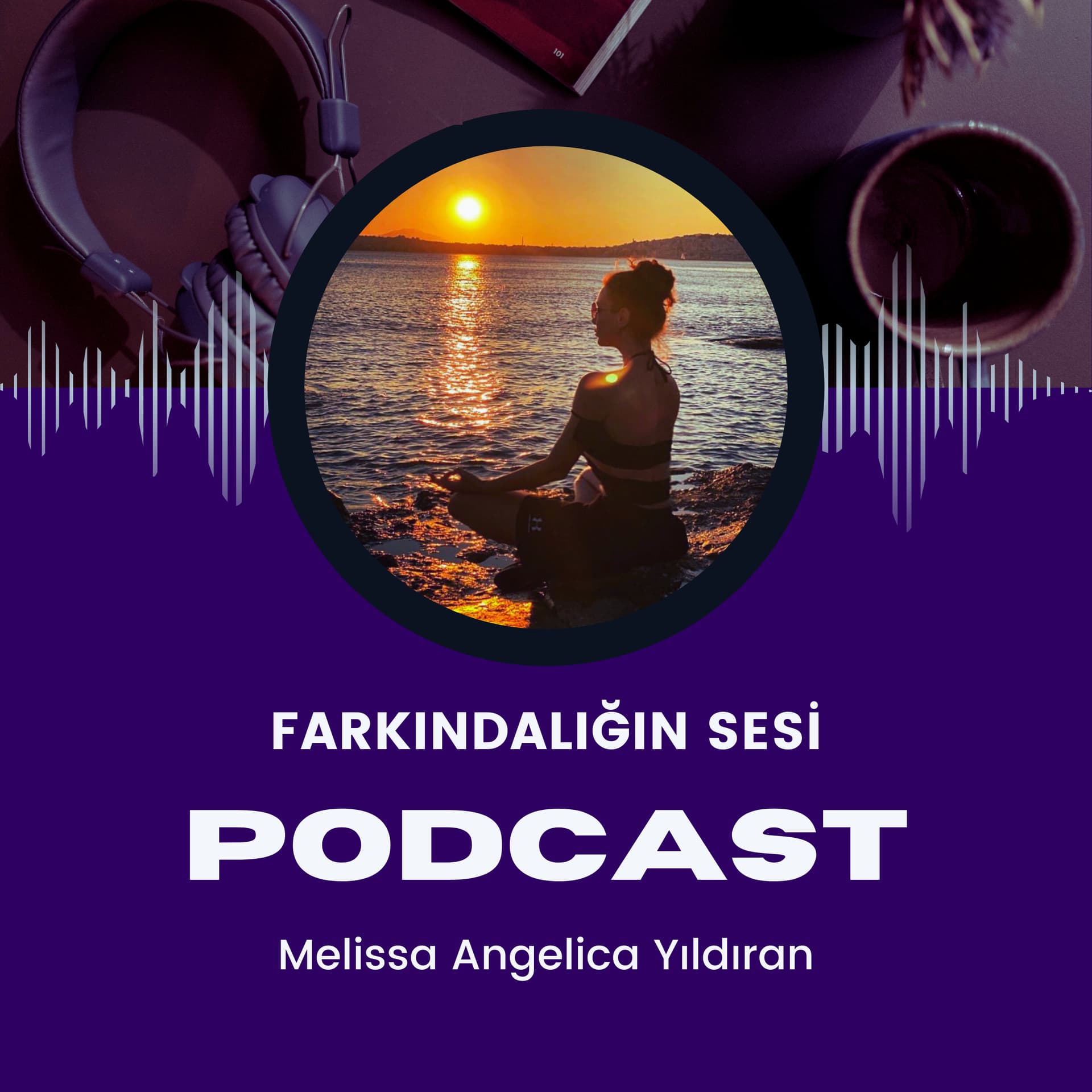 FARKINDALIĞIN SESİ - Podcasts