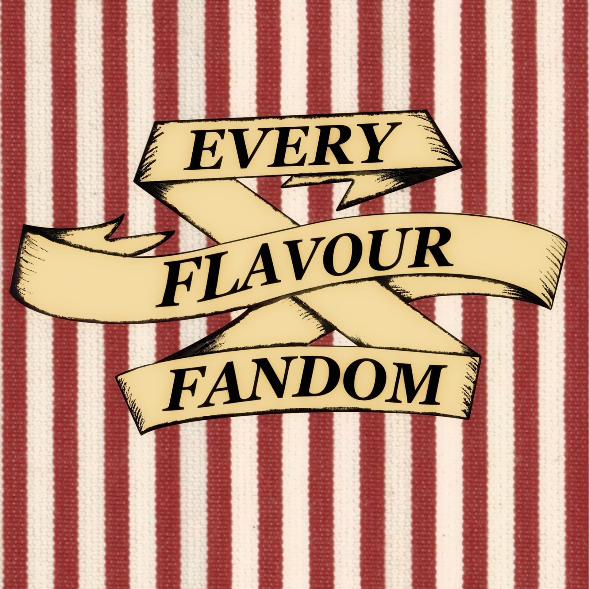 Every Flavour Fandom - Podcasts