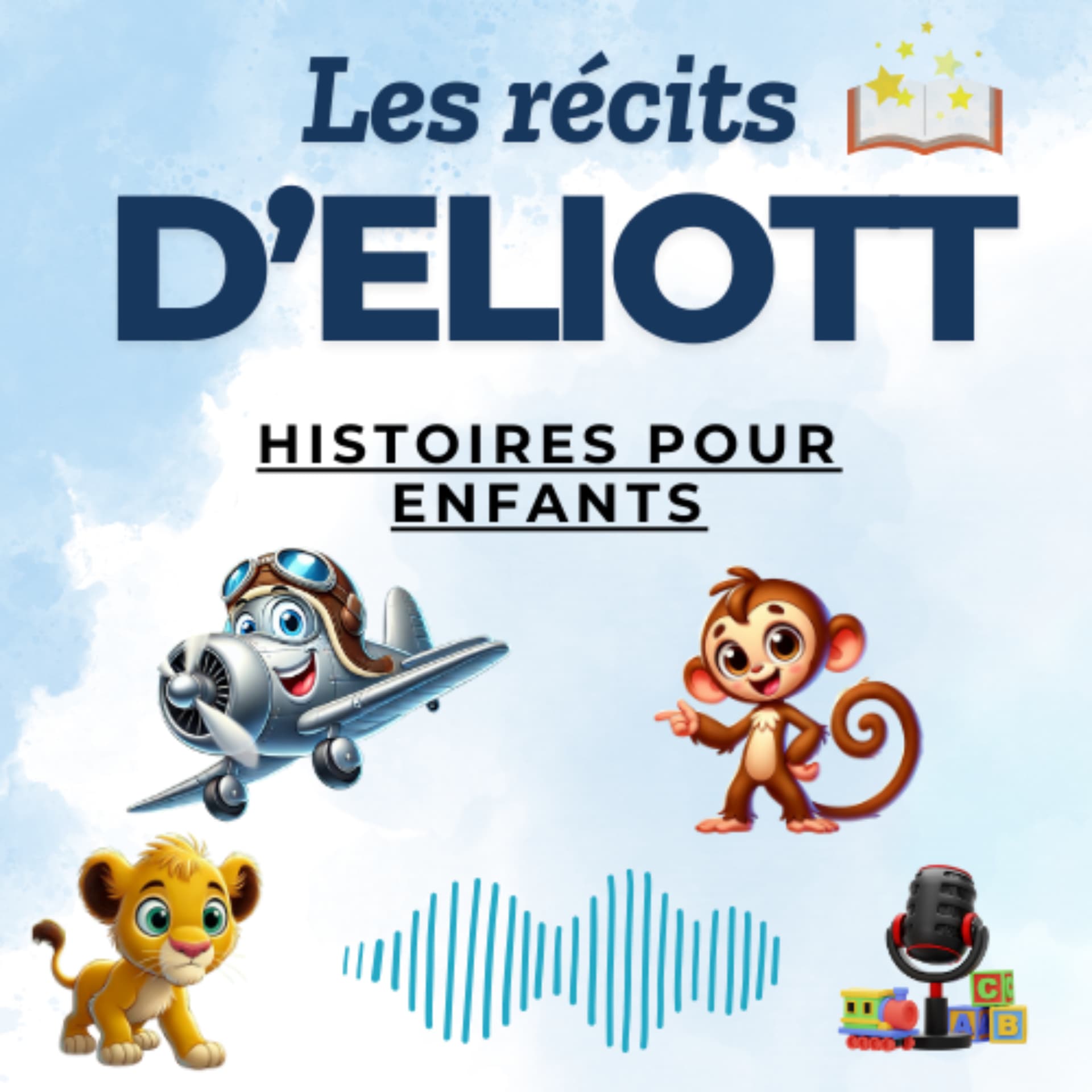 Les Récits d’Eliott - Histoires pour les enfants. - Podcasts