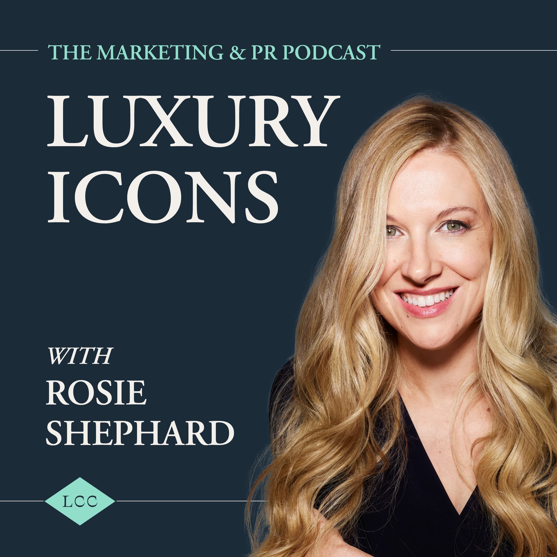 Luxury Icons: The Marketing and PR Podcast with Rosie Shephard - Podcasts