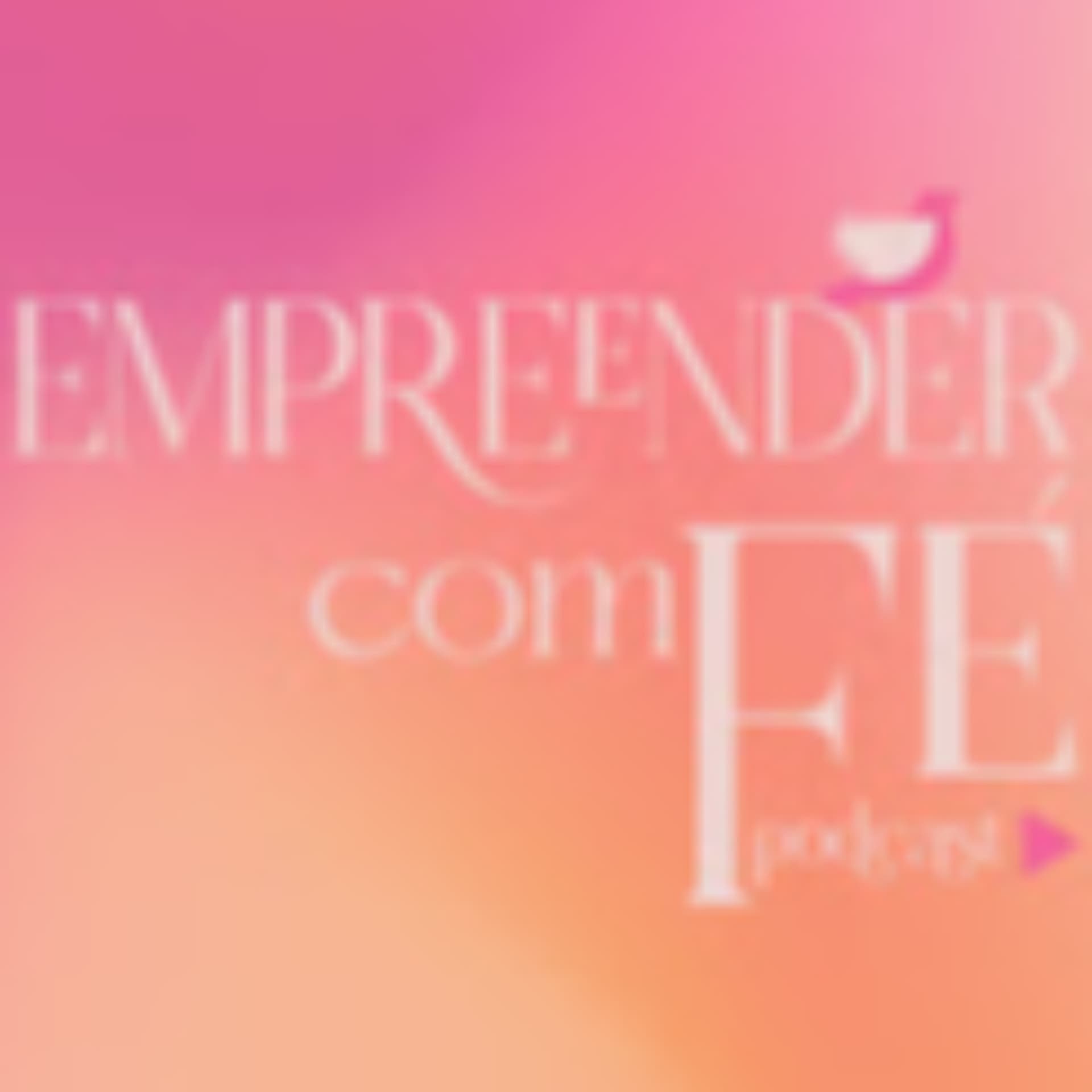 Empreender com Fé Podcast - Podcasts