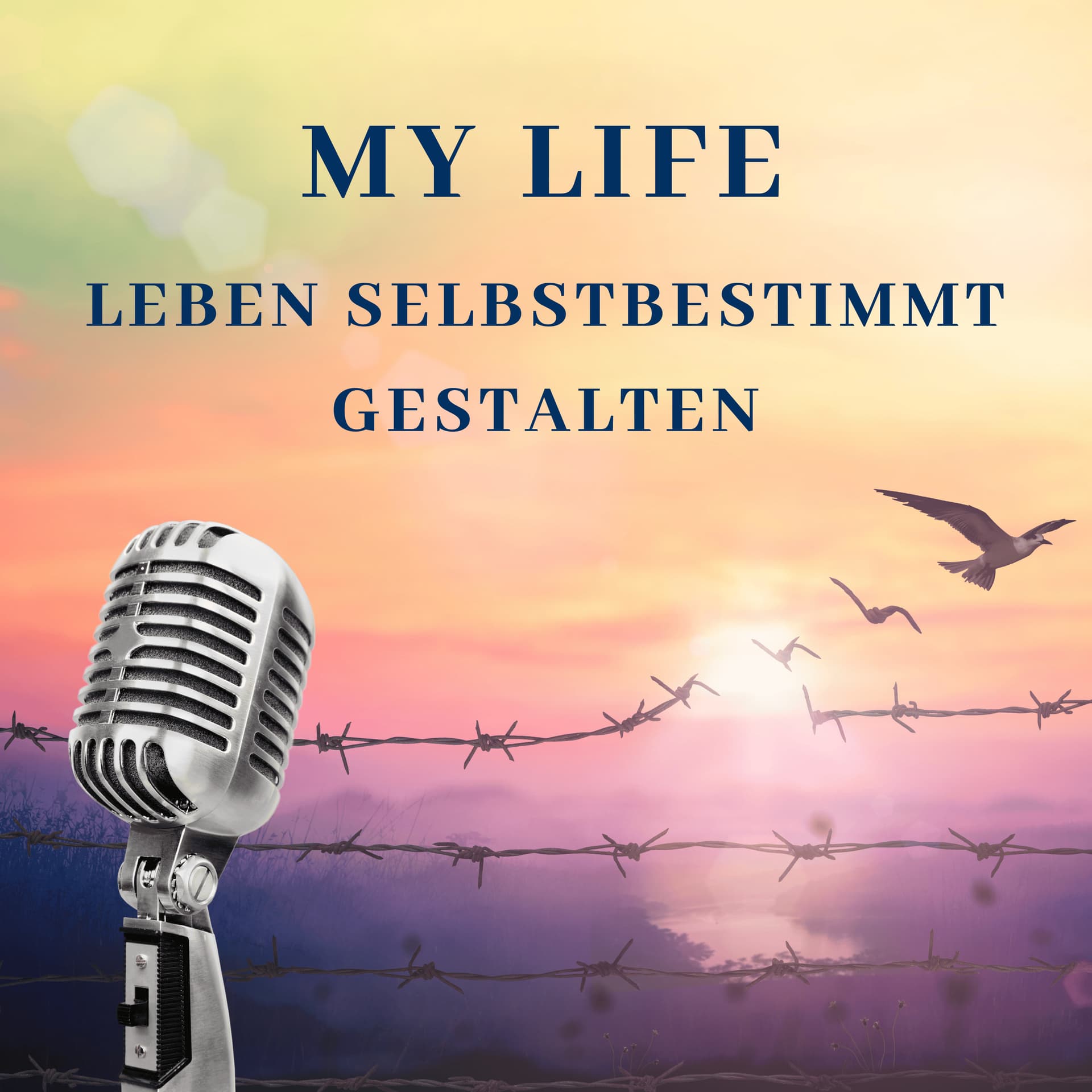 My Life - Leben selbstbestimmt gestalten - Podcasts
