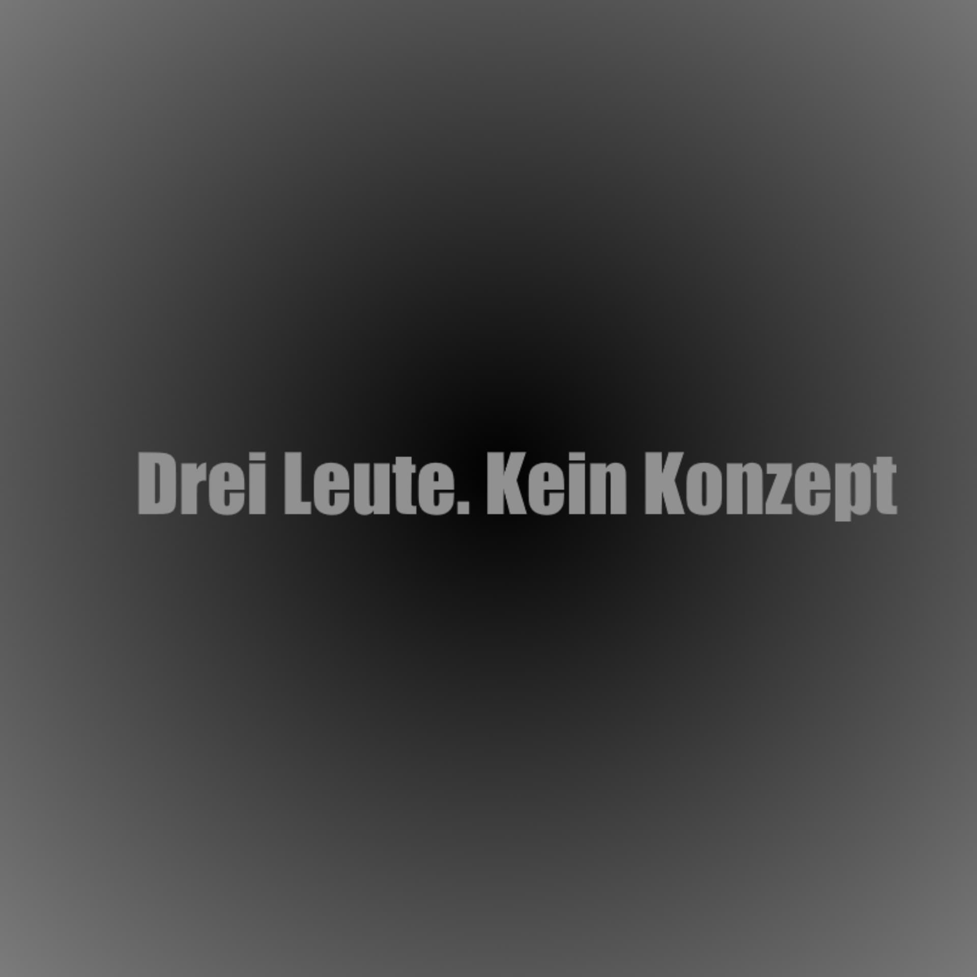 Drei Leute. Kein Konzept. - Podcasts