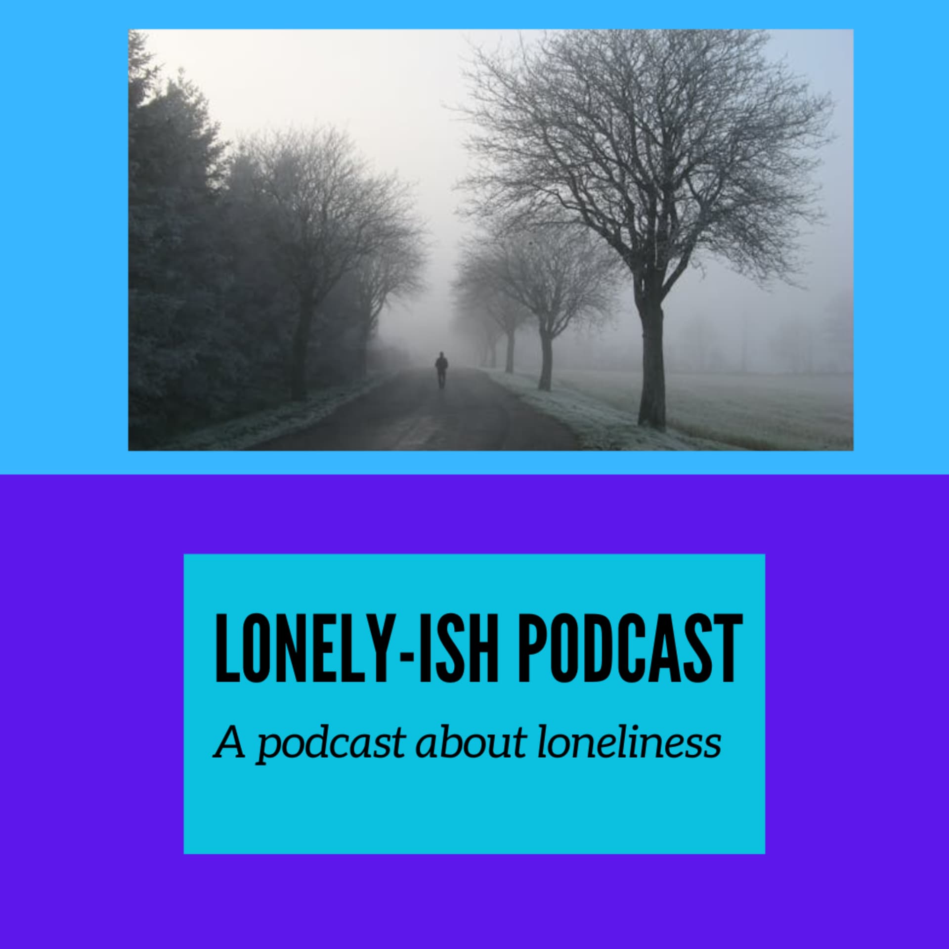 Lonely...Ish - Podcasts