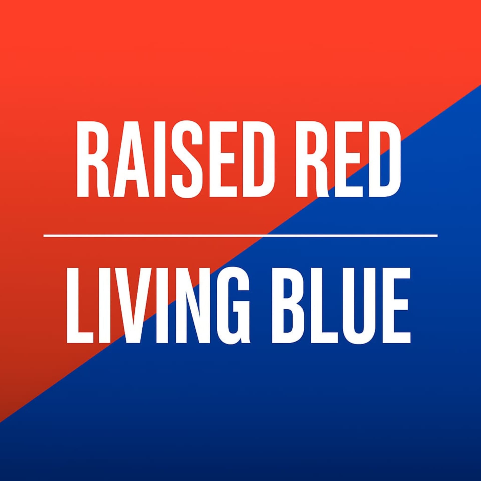 Raised Red, Living Blue - Podcasts