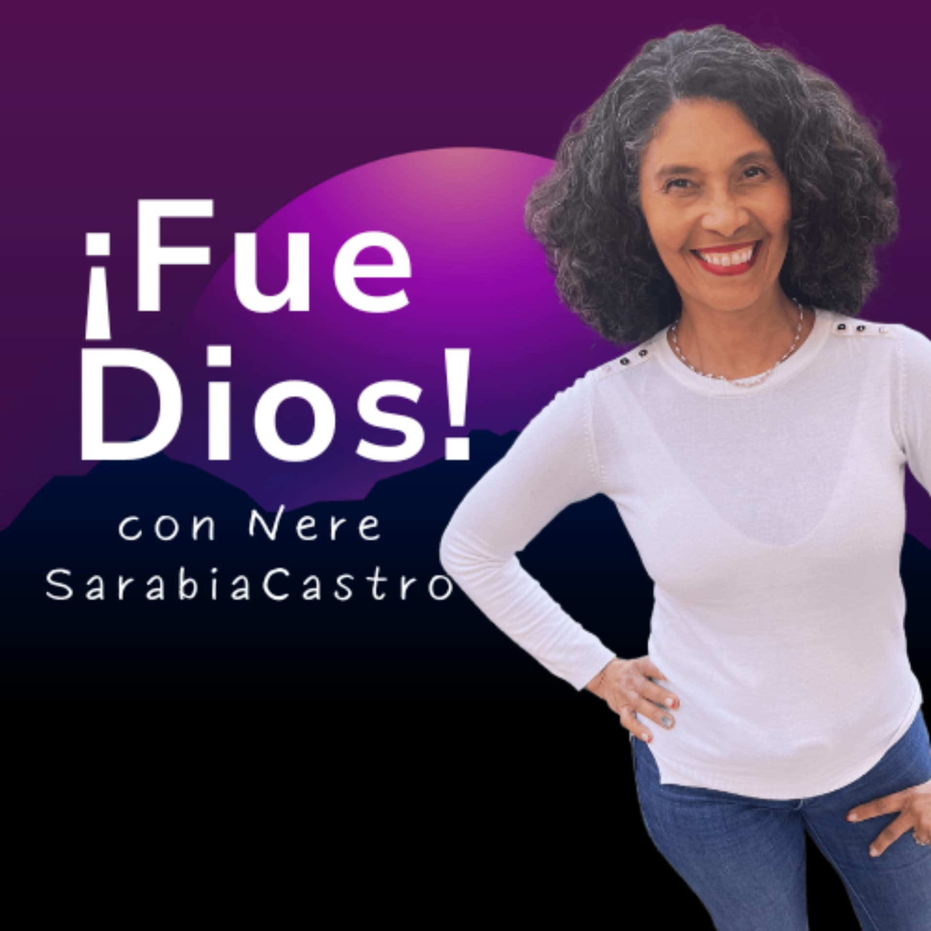 ¡FUE DIOS! con NERE SARABIACASTRO - Podcasts