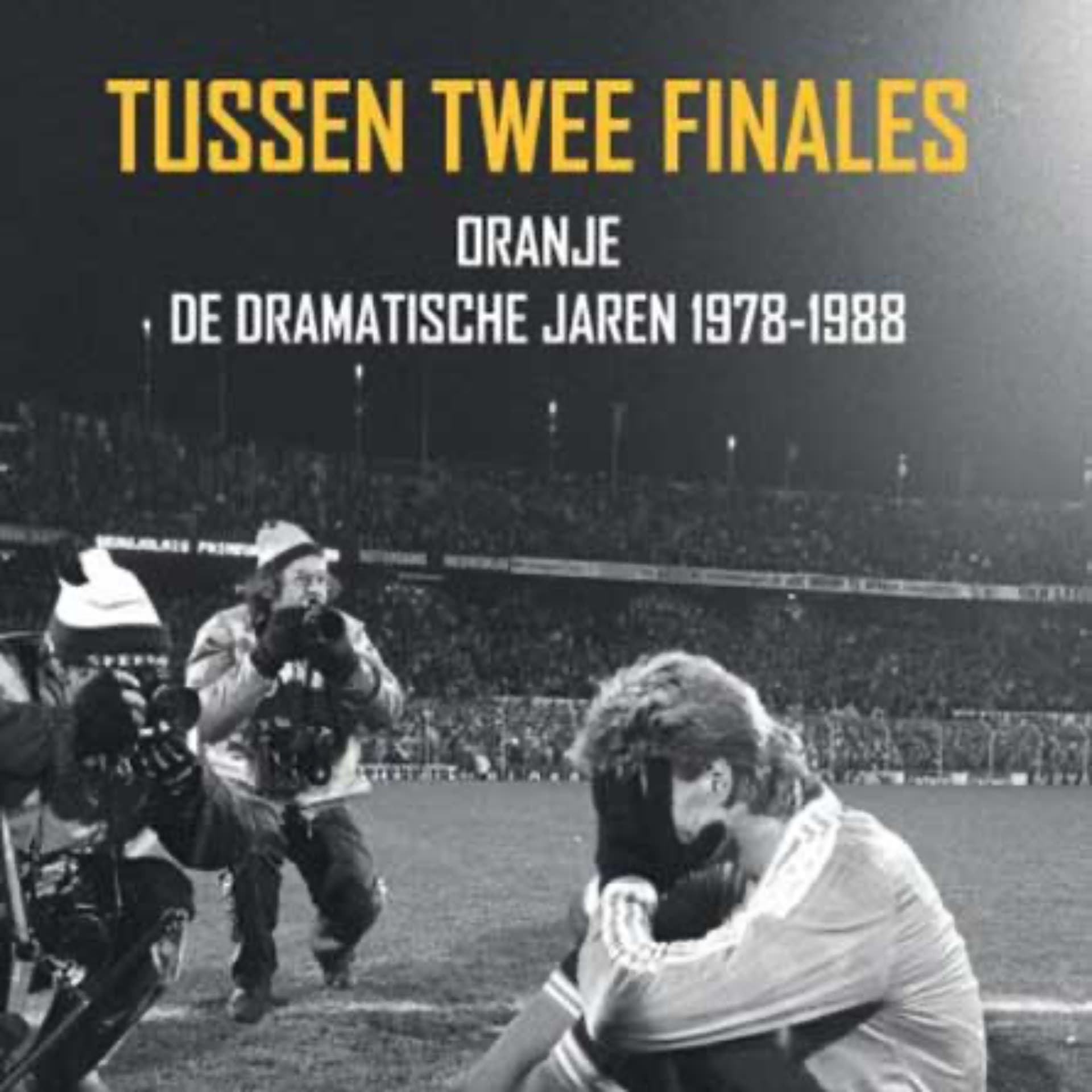 Tussen Twee Finales | De Dramatische Jaren 1978-1988 - Podcasts