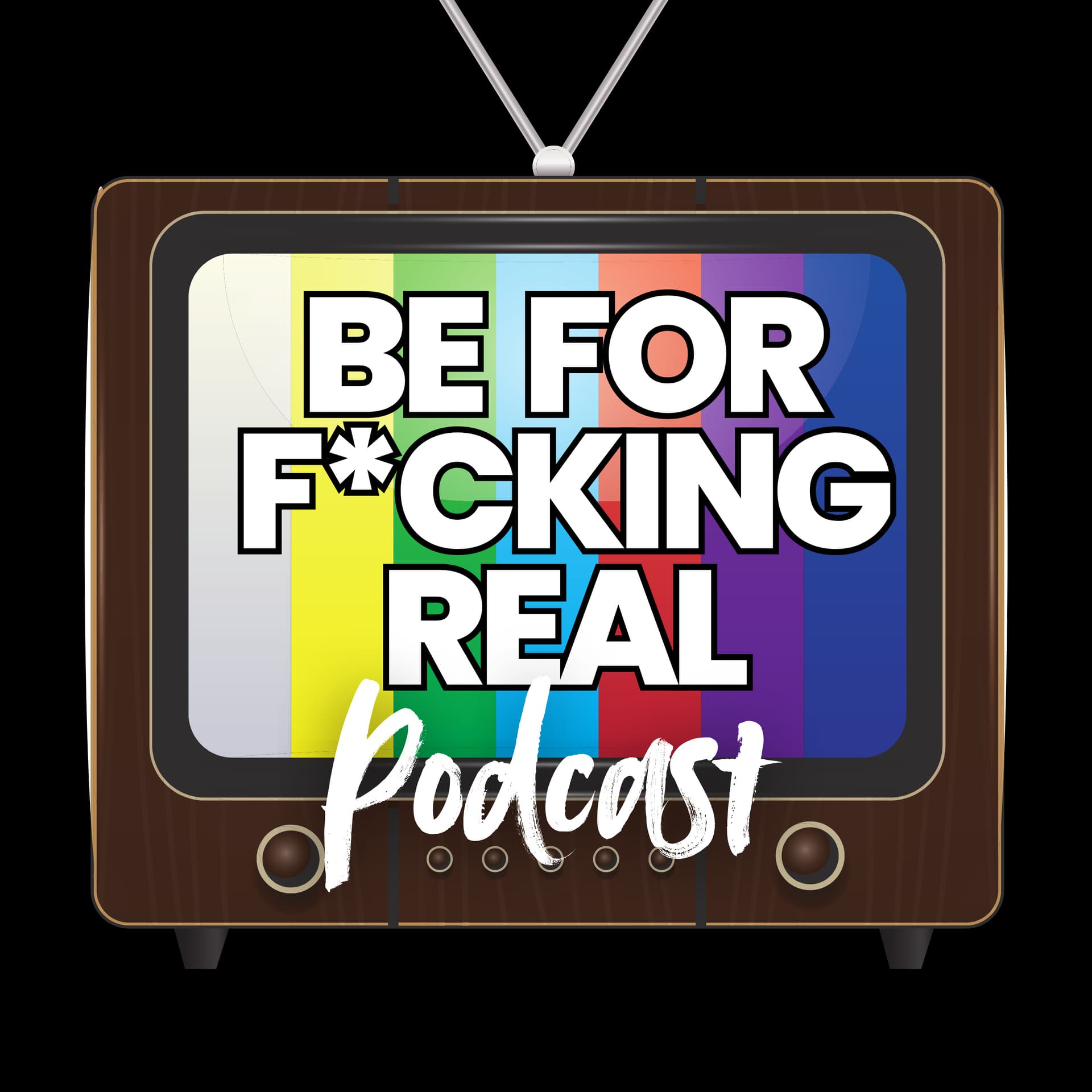 Be For F*cking Real - Podcasts