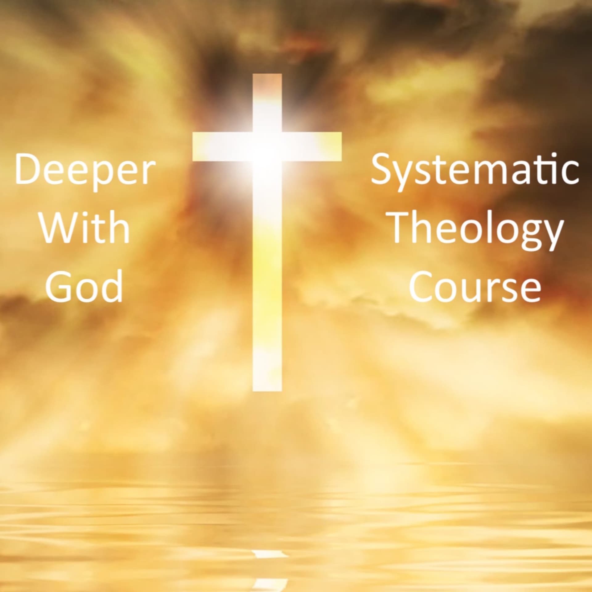 Deeper With God - Theology Course - Podcasts
