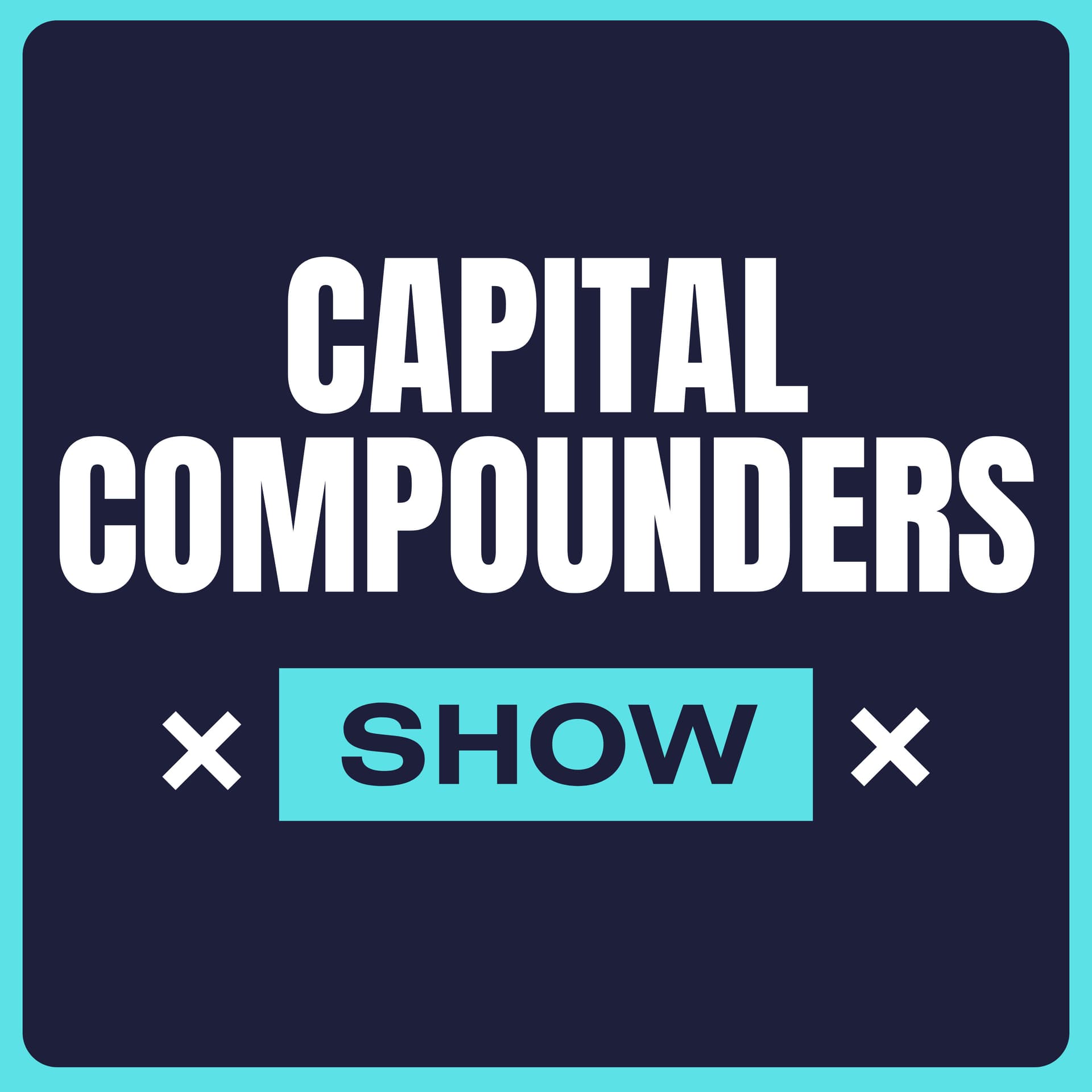 Capital Compounders Show - Podcasts