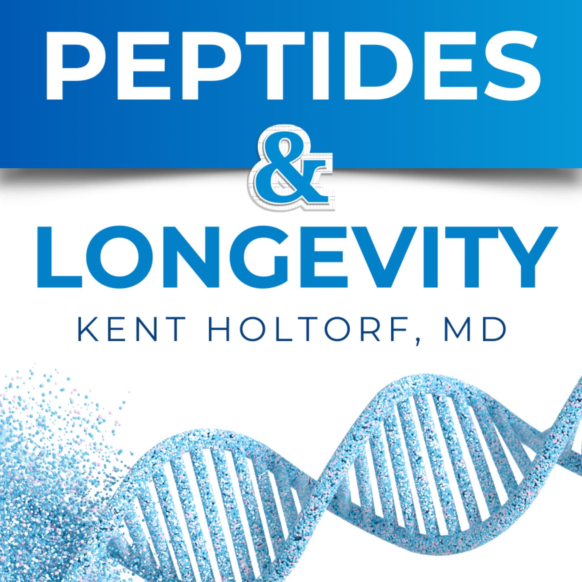 Peptides and Longevity: Redefining Aging and Transforming Health with Dr. Kent Holtorf - Podcasts