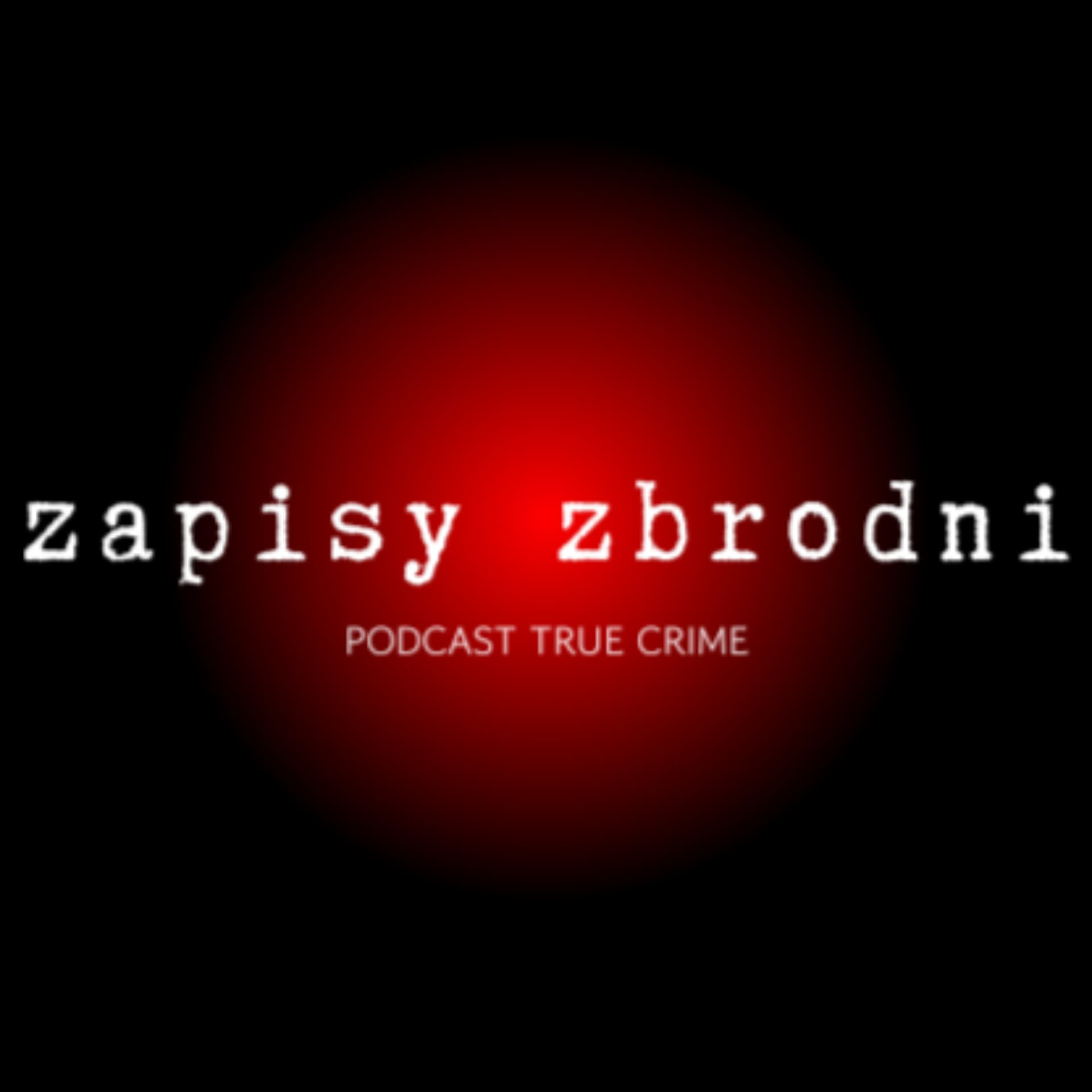 Zapisy Zbrodni - Podcasts