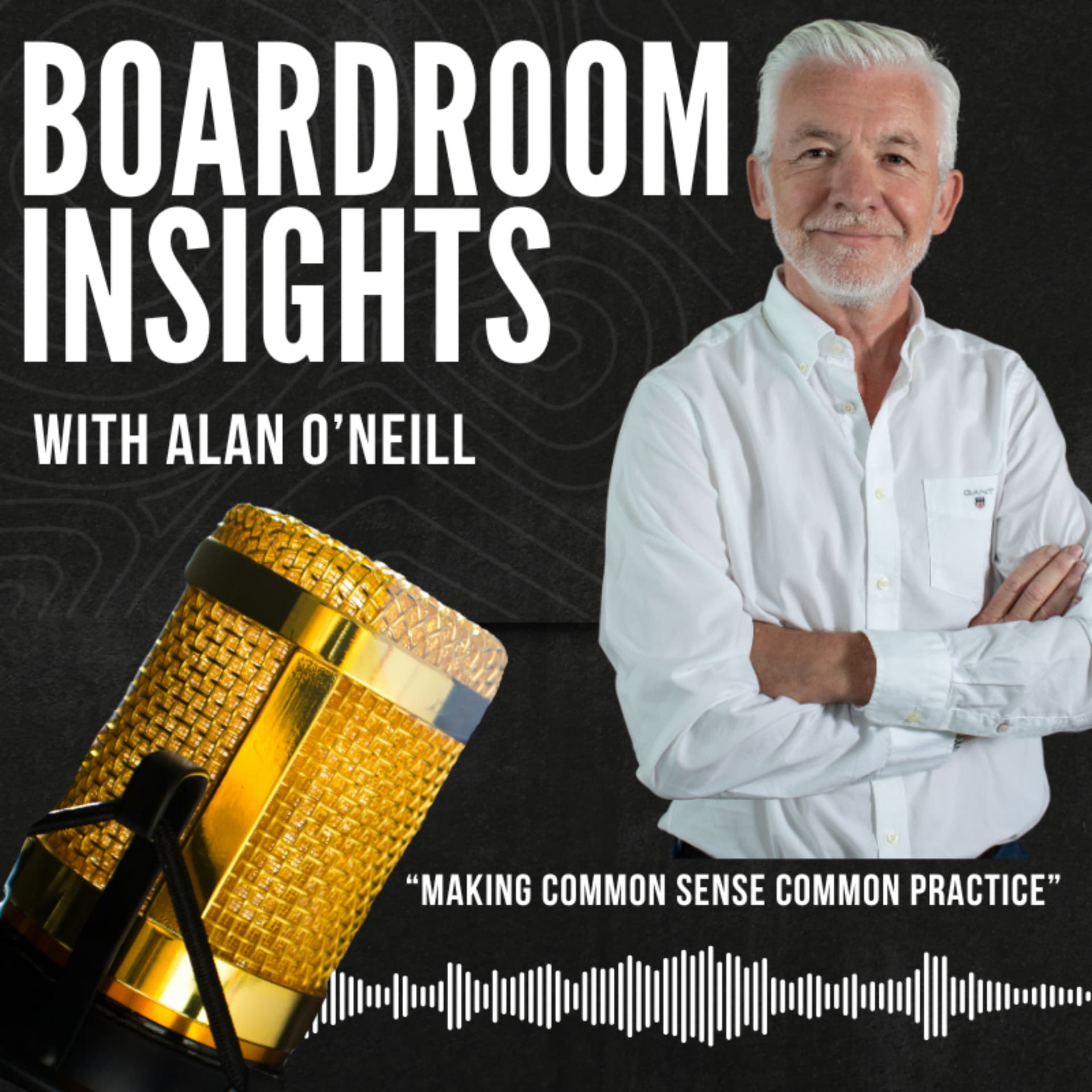 Boardroom Insights with Dr. Alan O'Neill - Podcasts