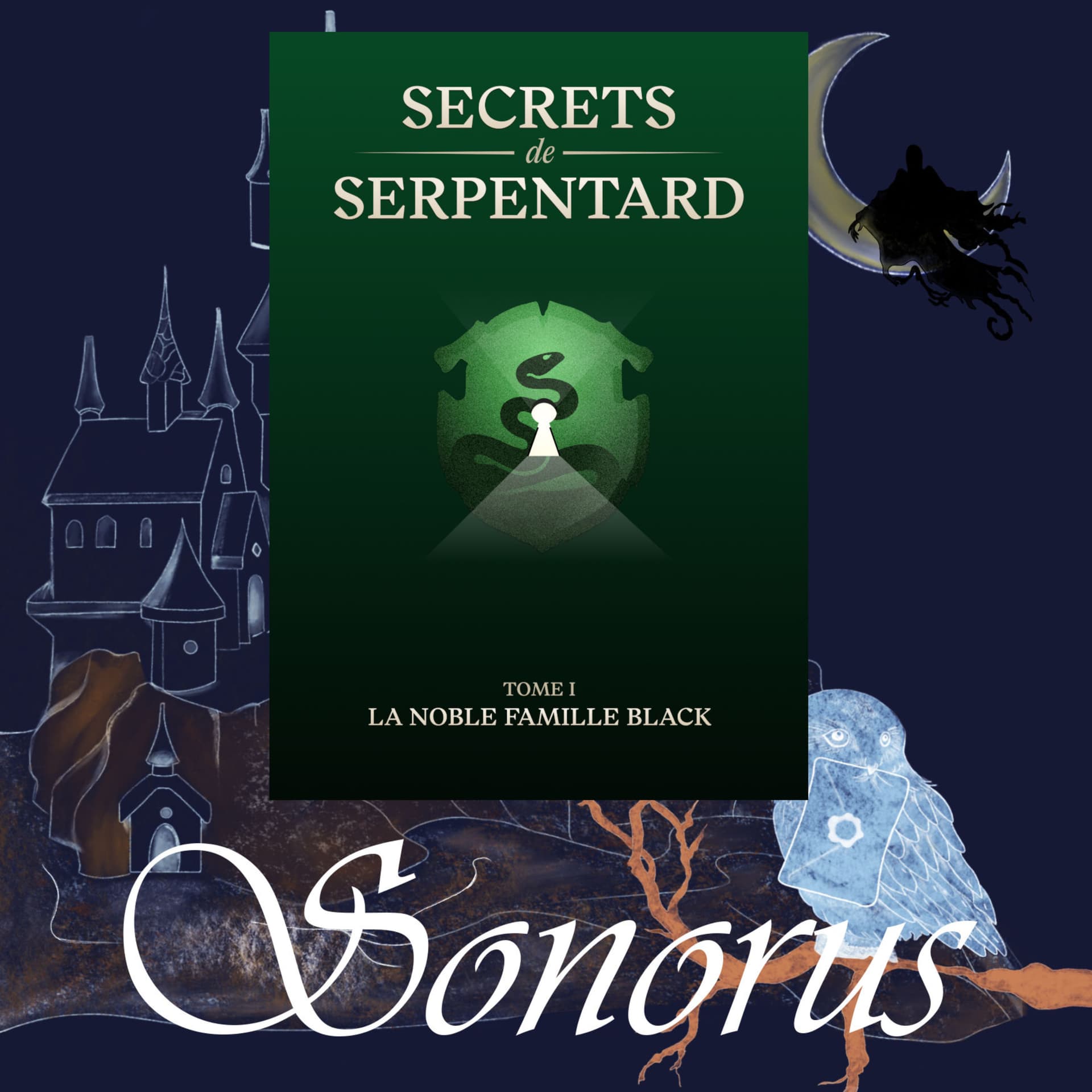 Sonorus - Secrets de Serpentard - Tome 1 : La Noble Famille Black - Podcasts