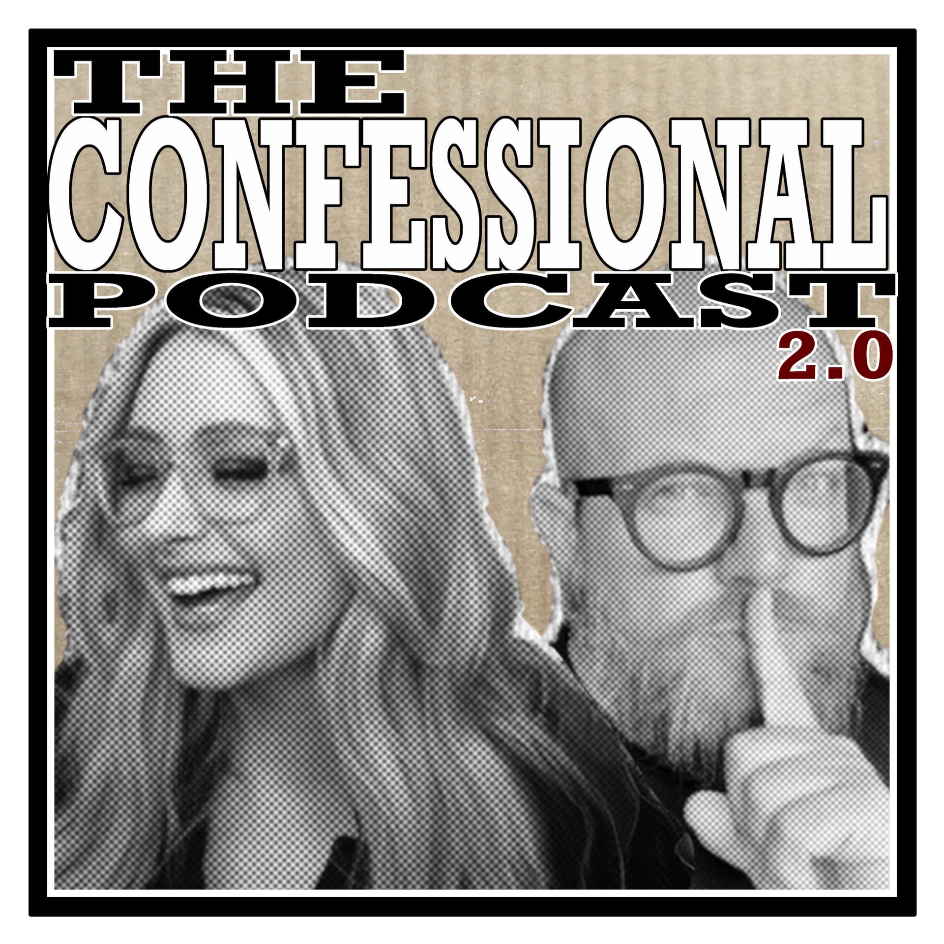 The Confessional Podcast 2.0 - Podcasts