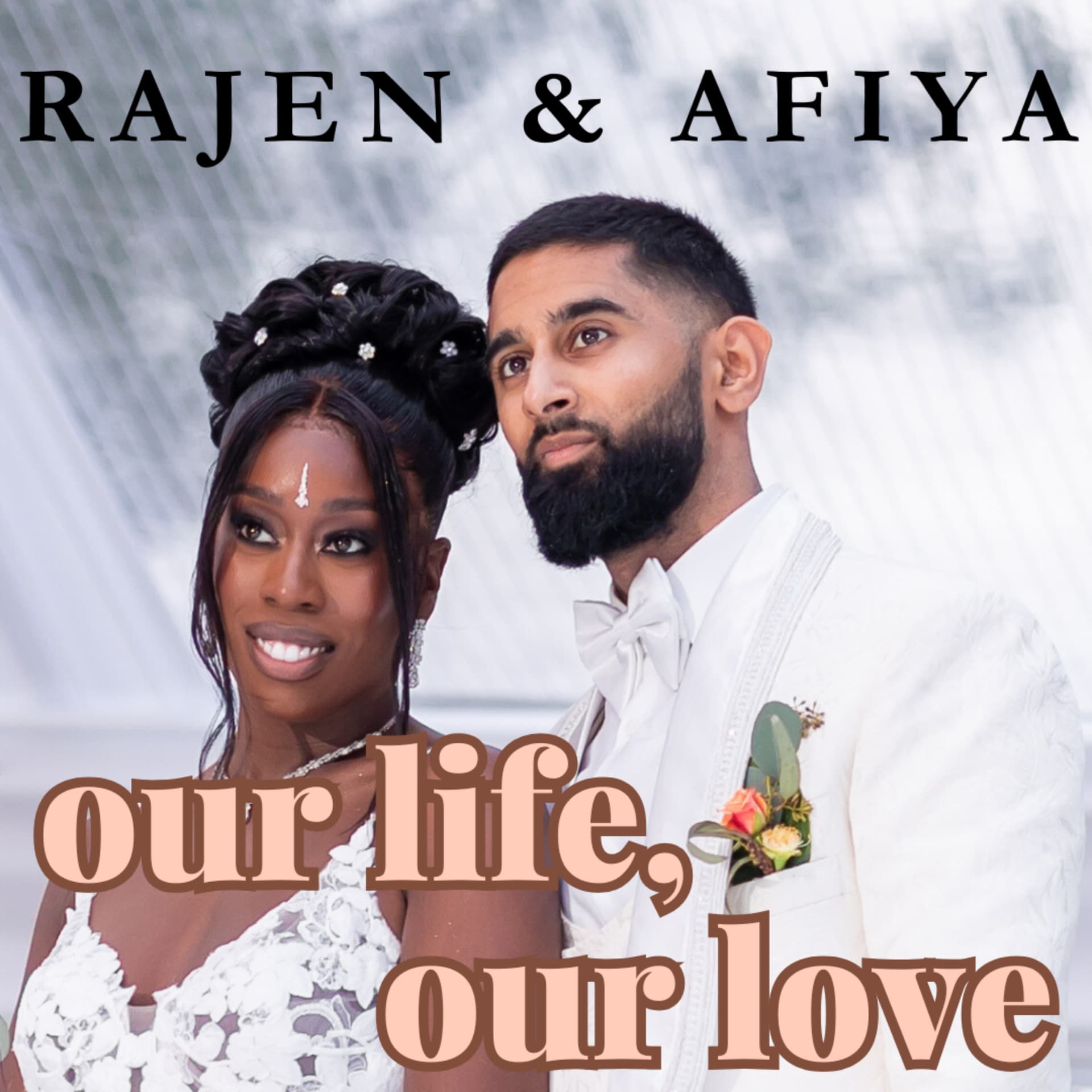 Rajen and Afiya: Our Life, Our Love - Podcasts