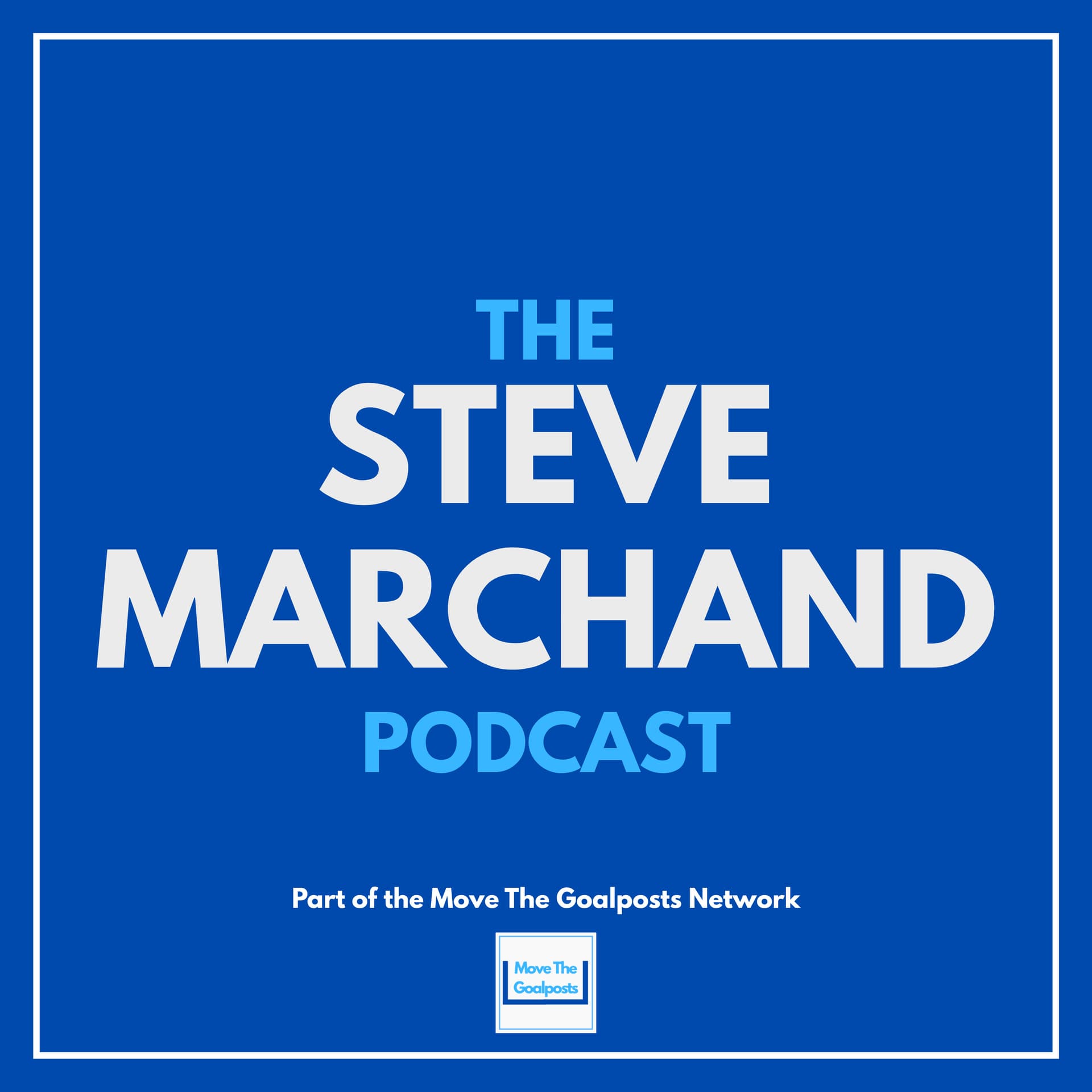 The Steve Marchand Podcast - Podcasts