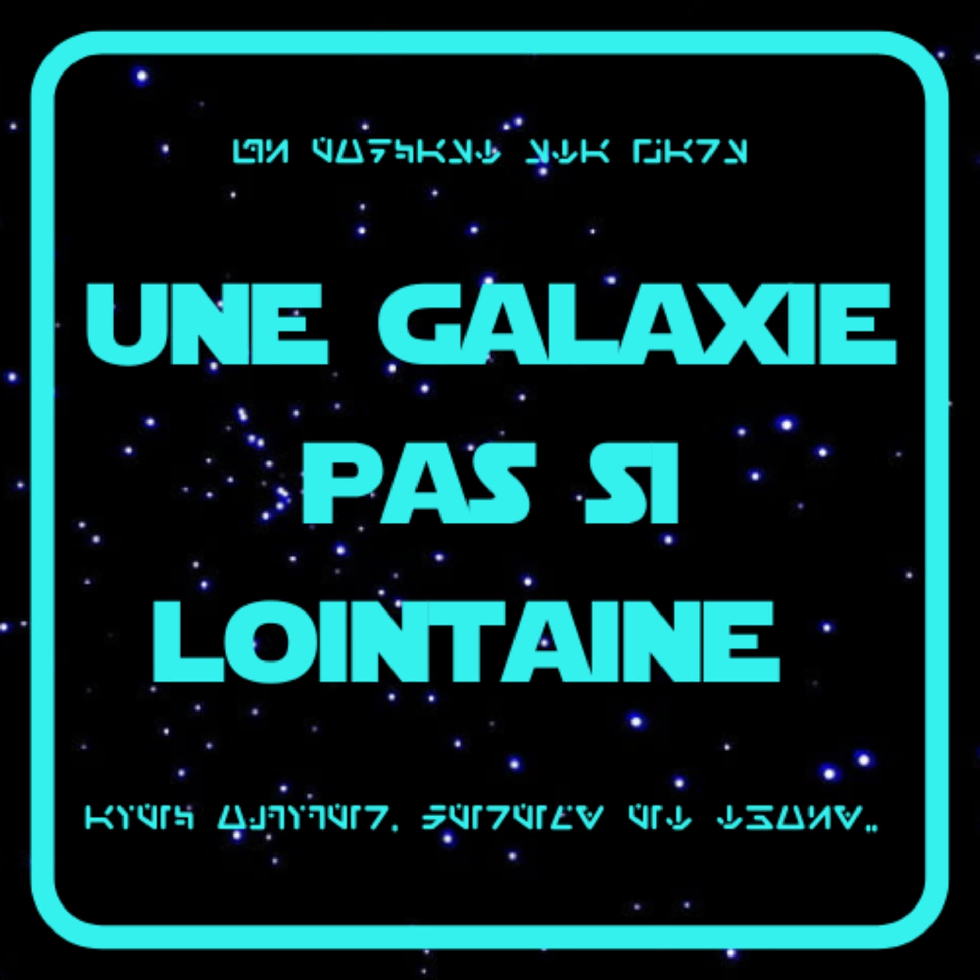 Une Galaxie pas si lointaine - Podcasts