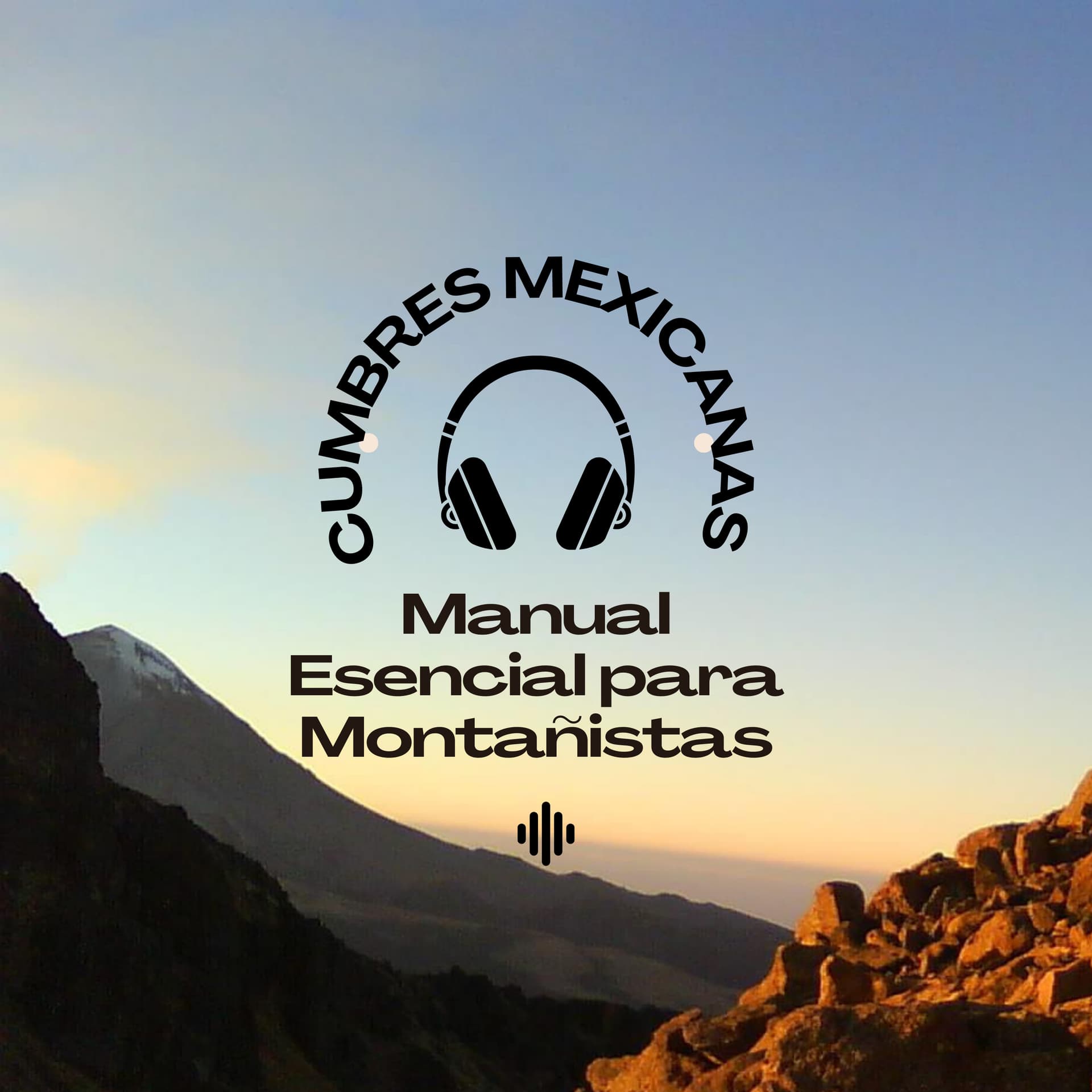 Cumbres Mexicanas: Manual Esencial para Montañistas - Podcasts