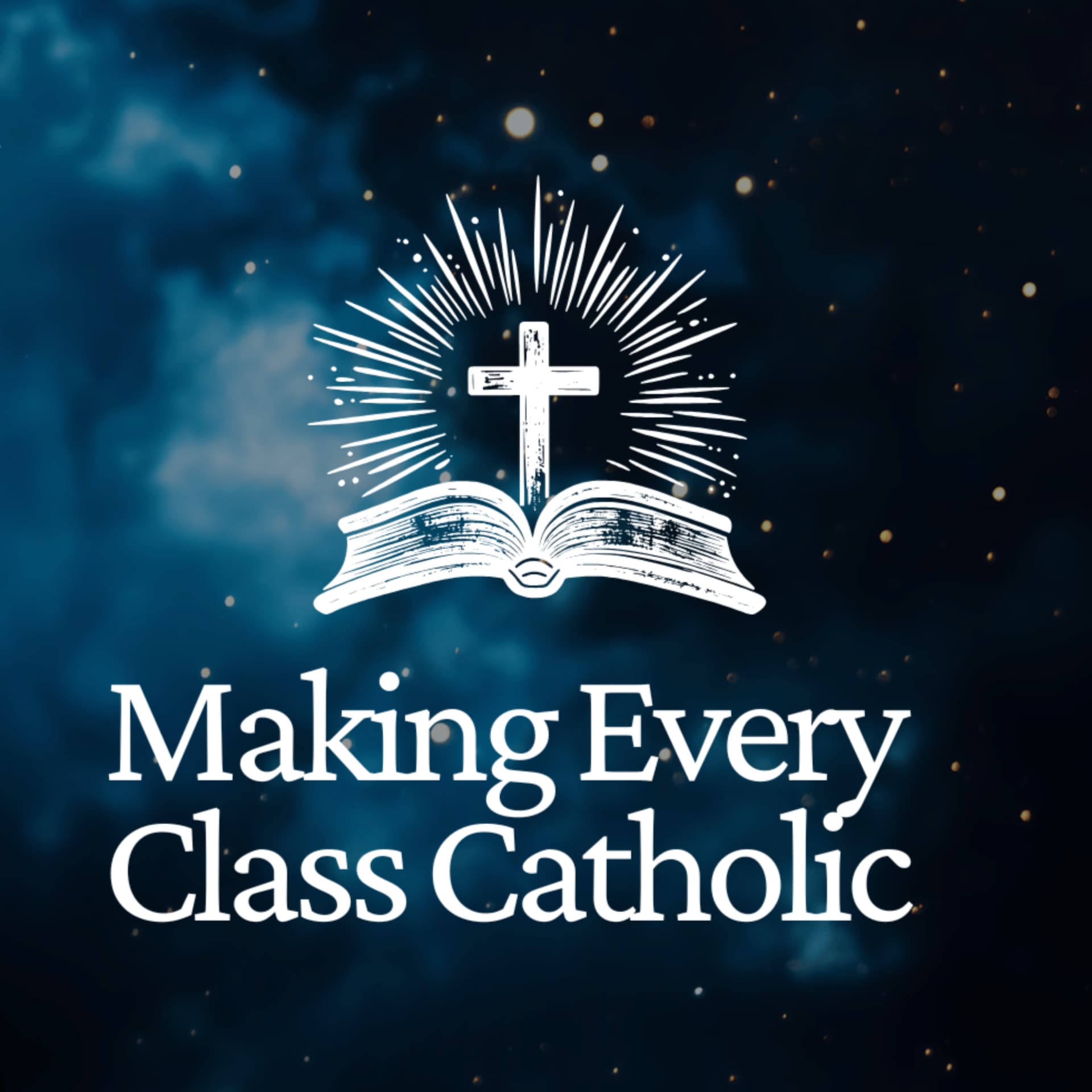 The Making Every Class Catholic Podcast - Podcasts