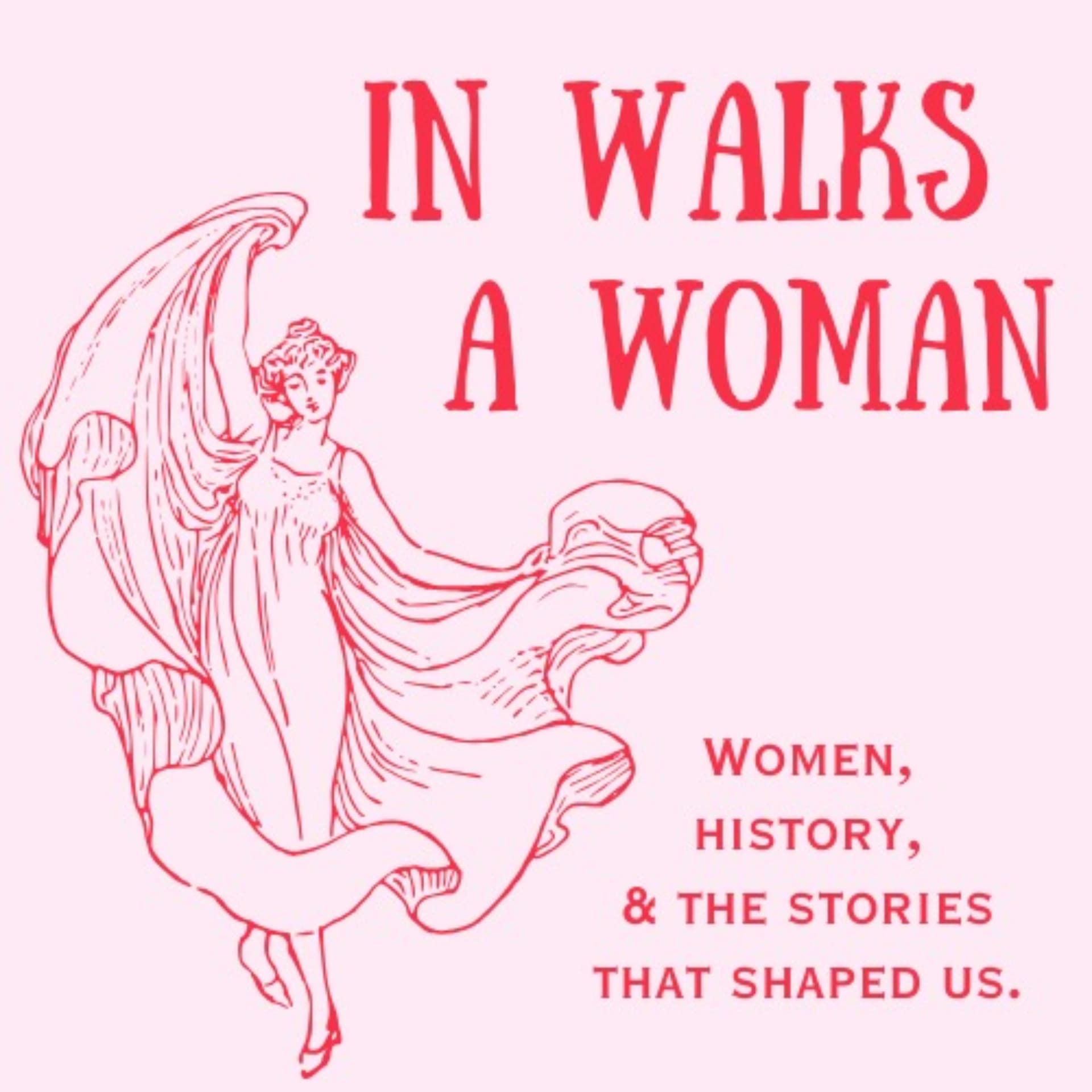 In Walks a Woman - Podcasts