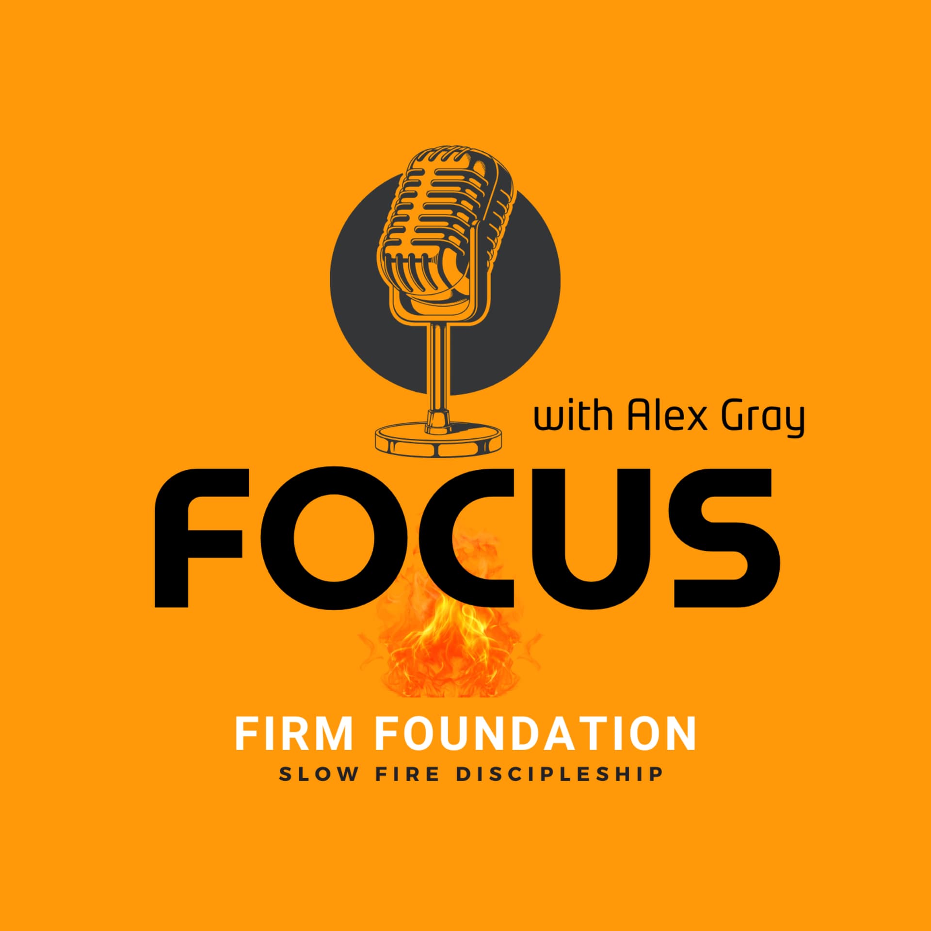 Firm Foundation Focus - Podcasts