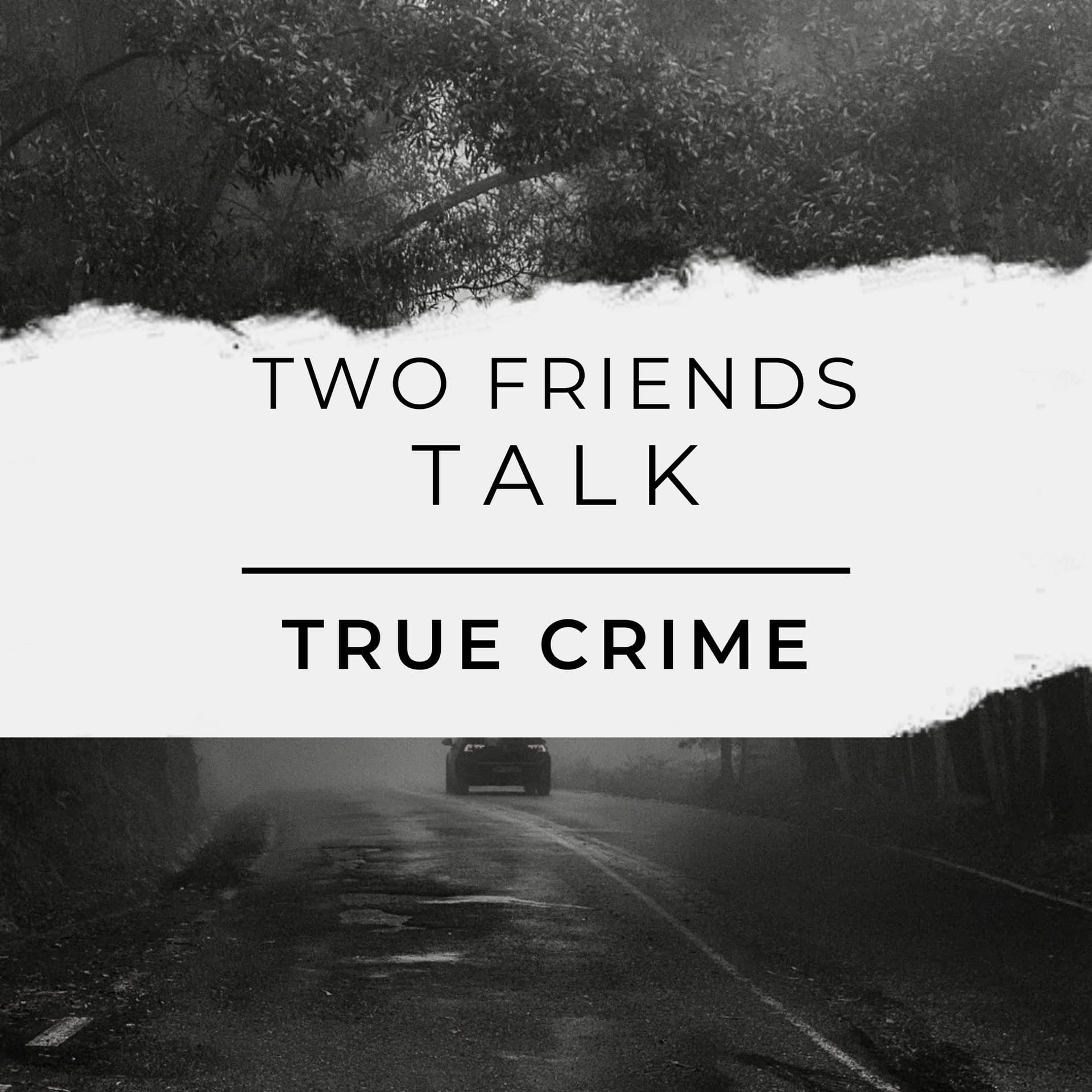 Two Friends talk true crime