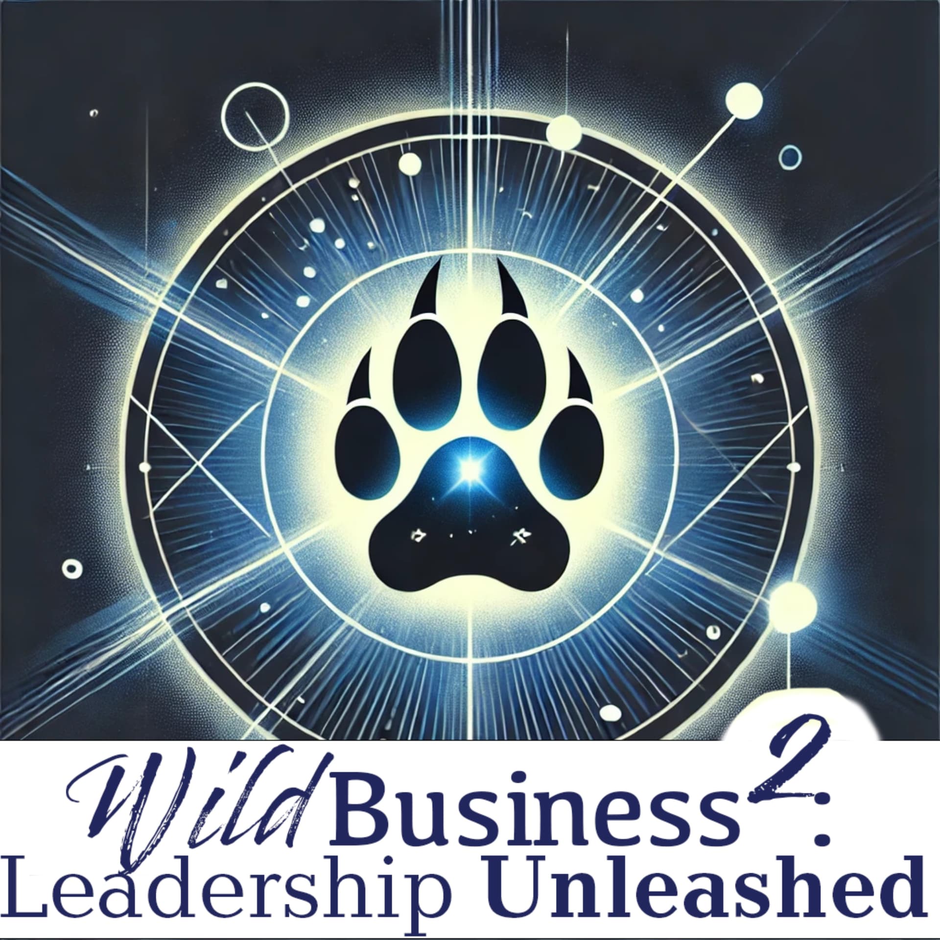 Wild Business²: Leadership Unleashed - Podcasts