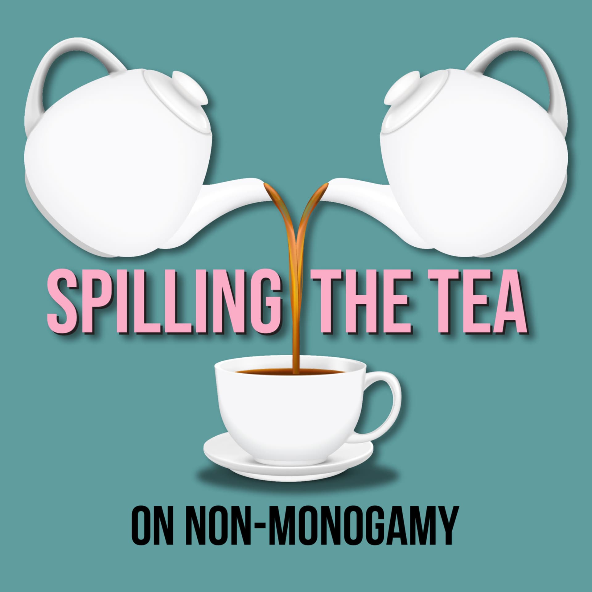 Spilling The Tea on Non-Monogamy - Podcasts