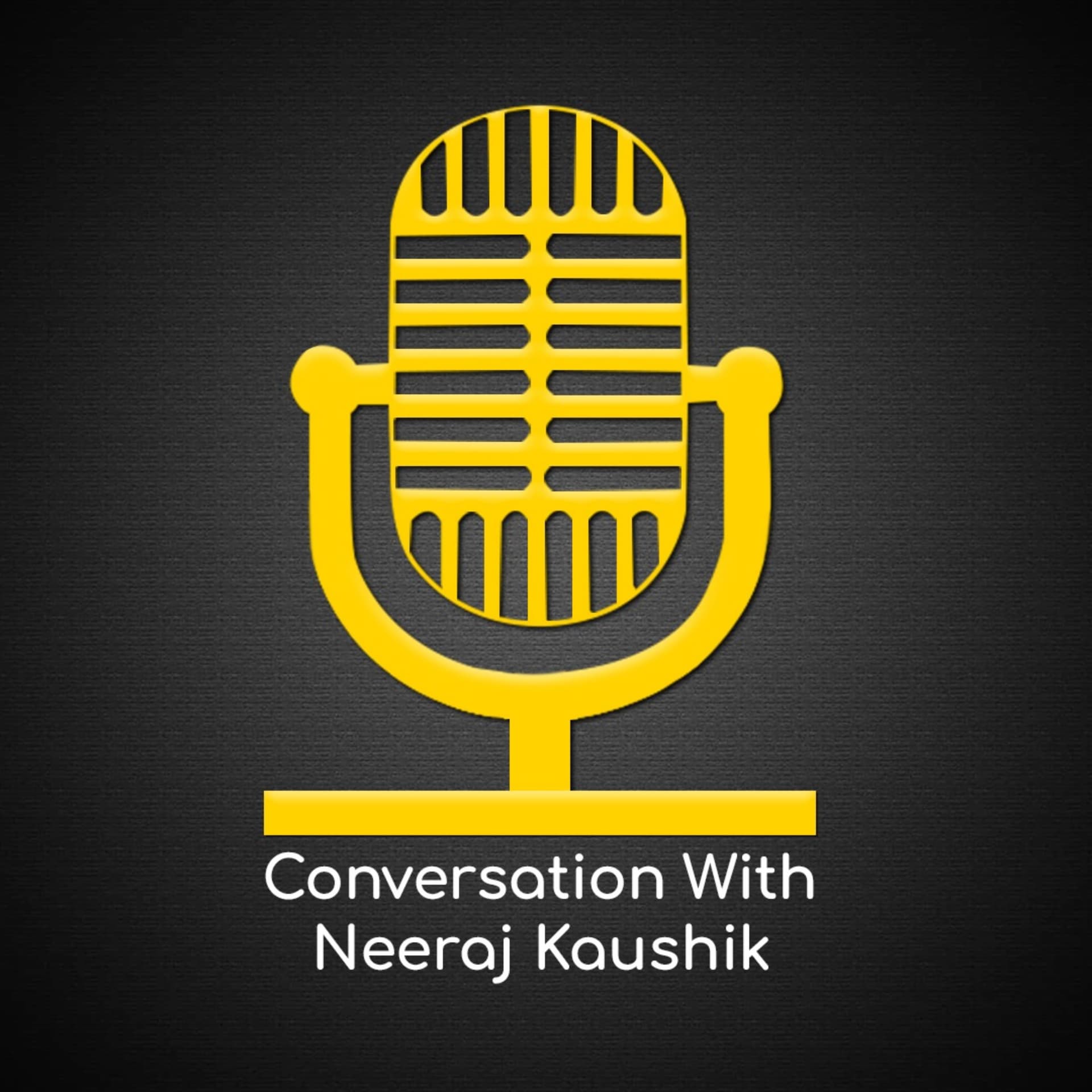 Conversation With Neeraj Kaushik - Podcasts