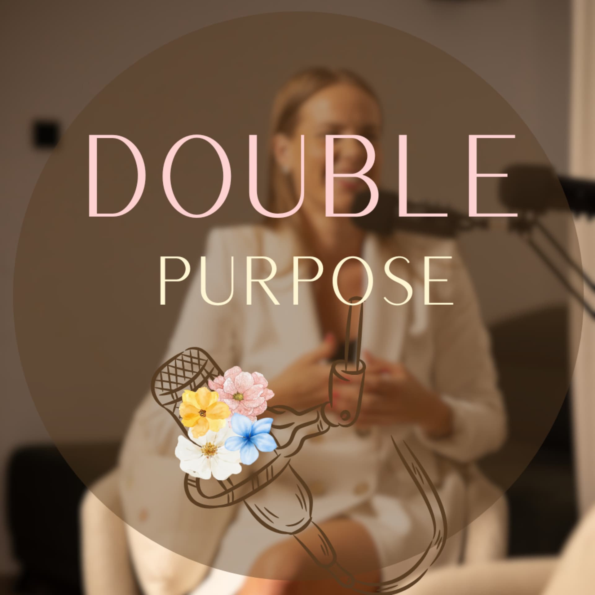 Double Purpose ๐๏ธ๐ธ - Podcasts