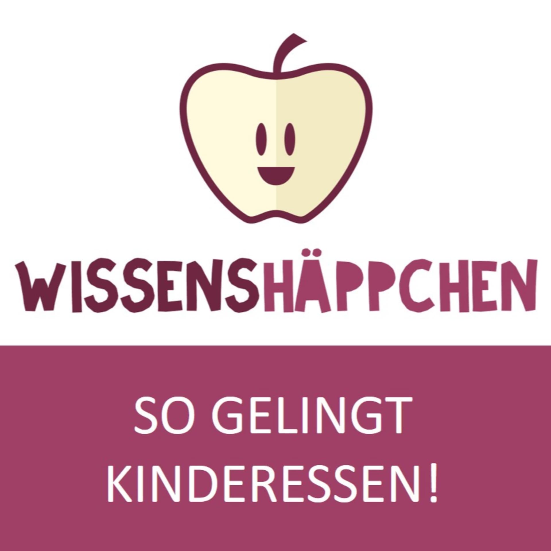 Wissenshäppchen. So gelingt Kinderessen! - Podcasts