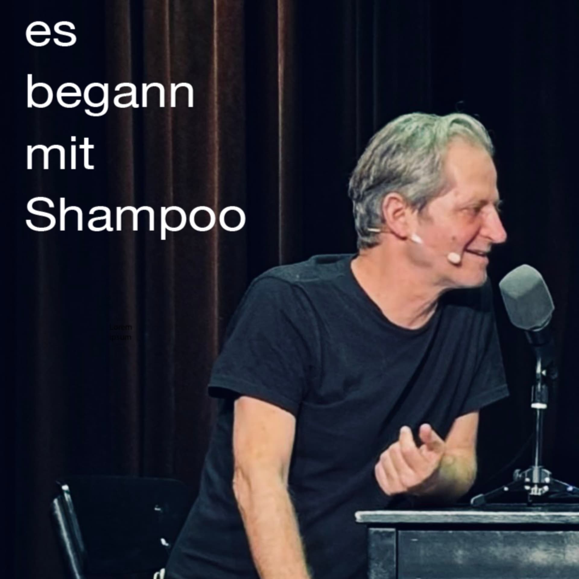 Es begann mit Shampoo - Podcasts