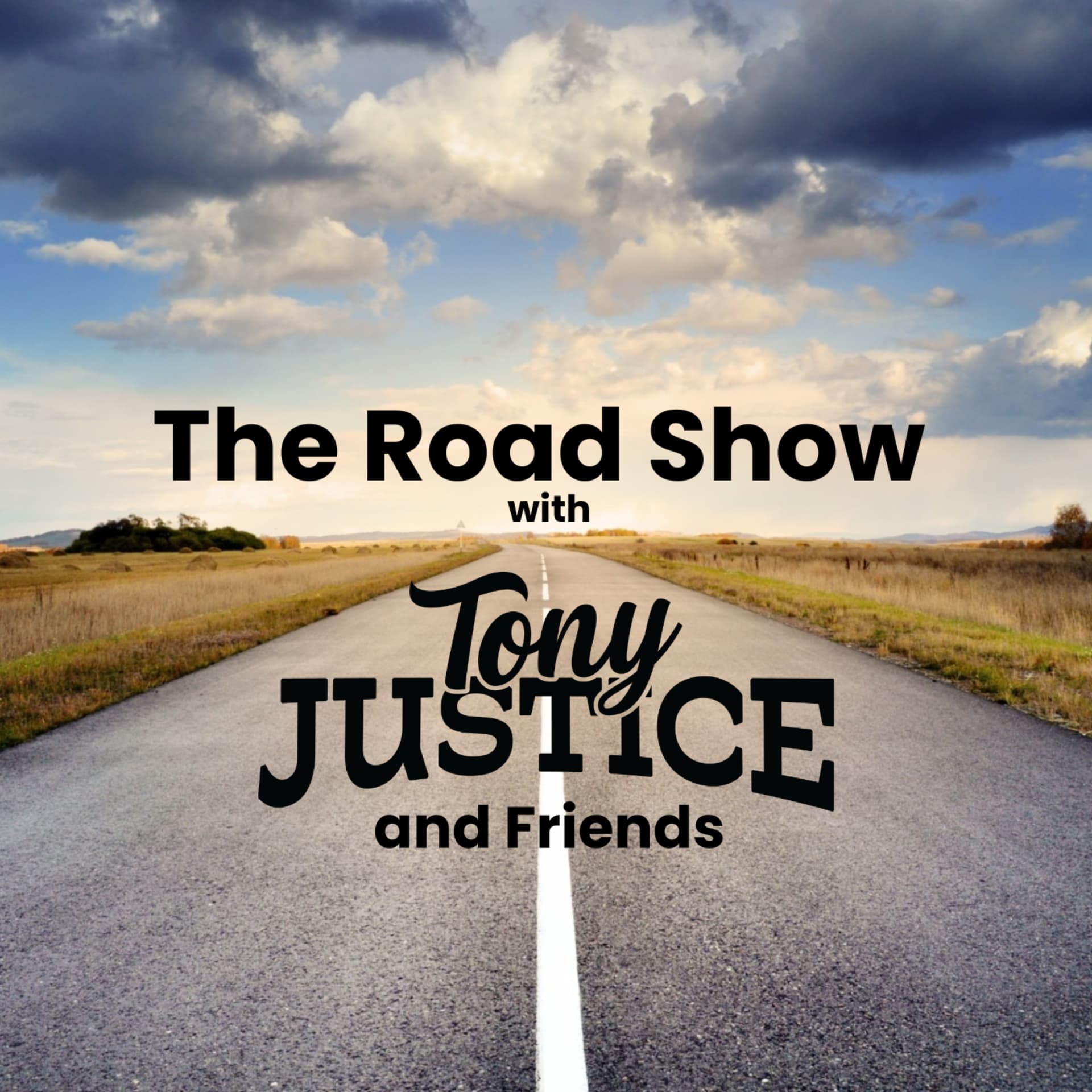 The Roadshow with Tony Justice and Friends - Podcasts