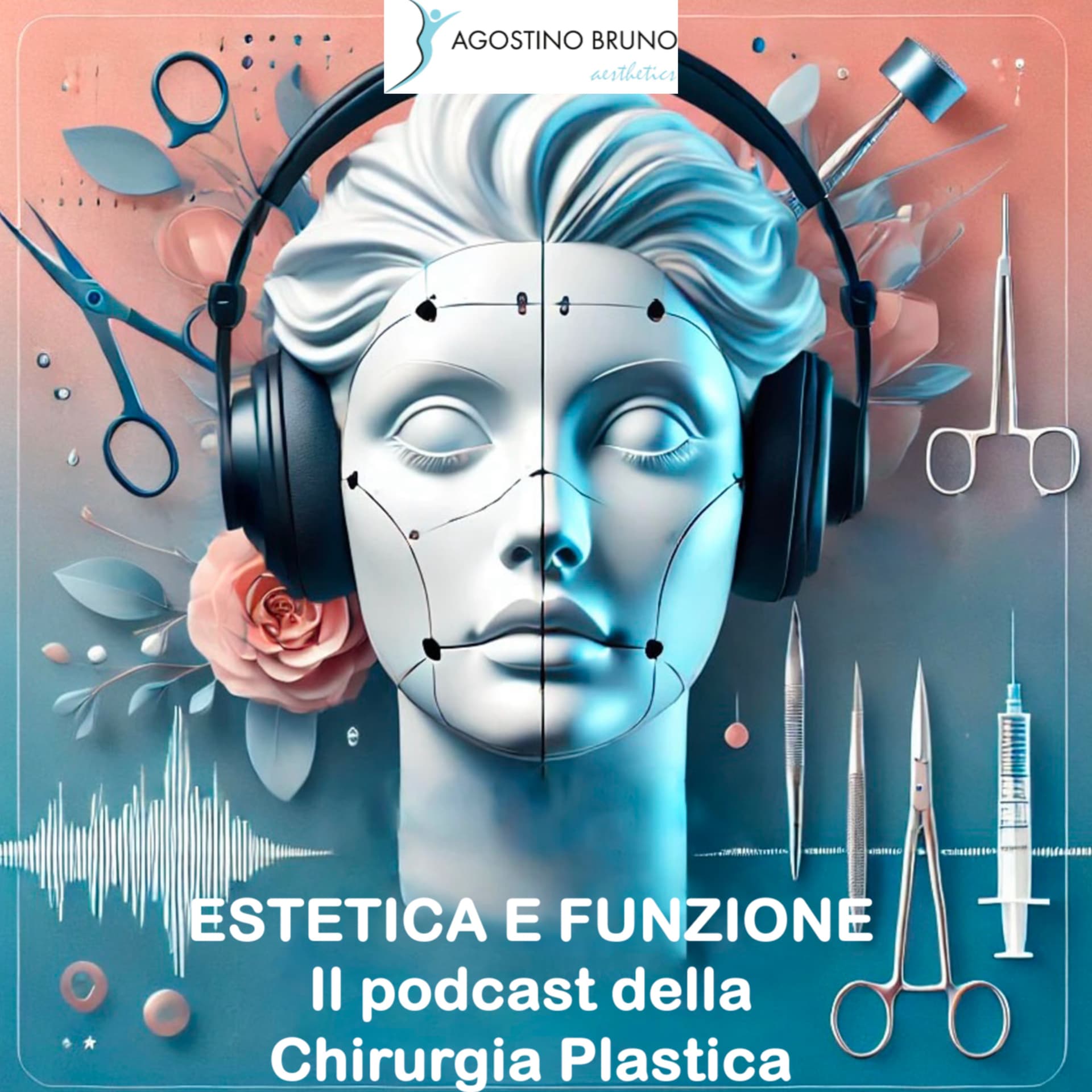 Estetica e Funzione: Il Podcast della Chirurgia Plastica - Agostino Bruno - Podcasts