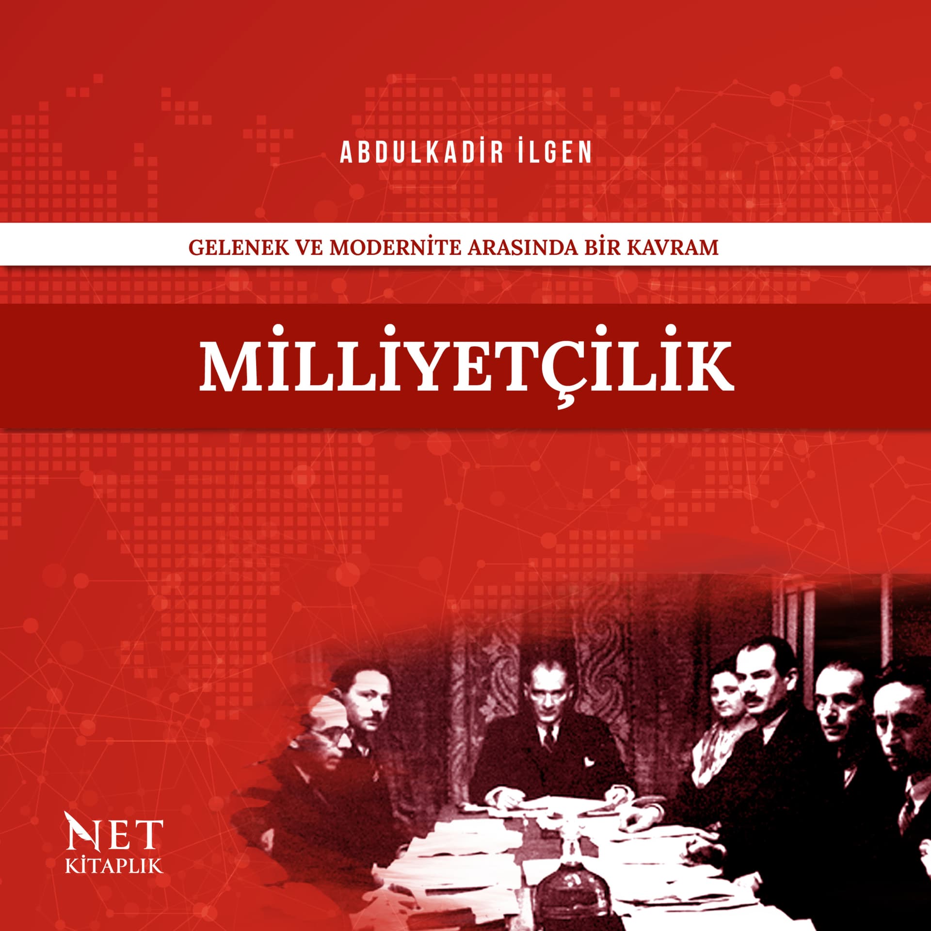 Gelenek ve Modernite Arasında Milliyetçilik | Abdulkadir İlgen - Podcasts