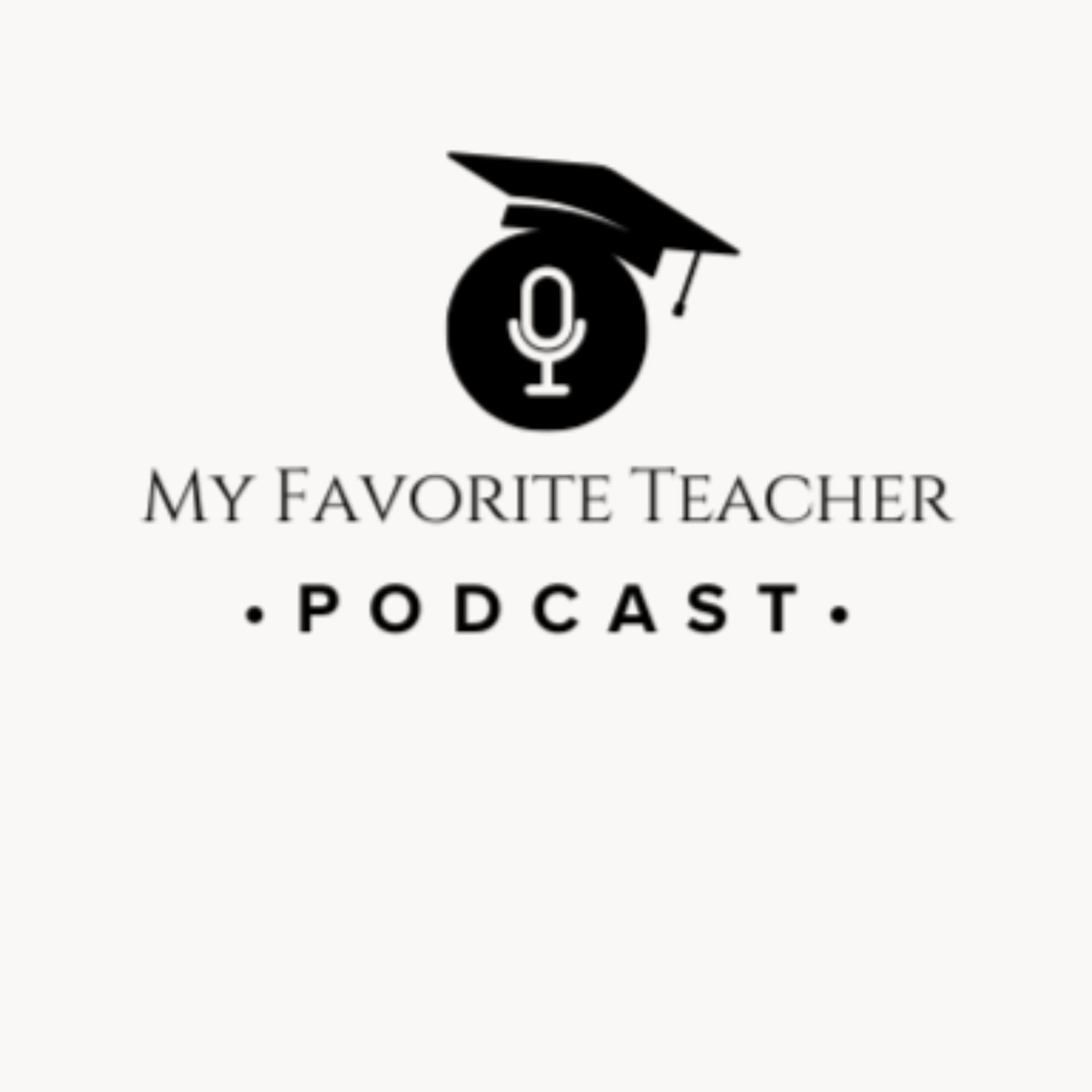 My Favorite Teacher Podcast - Podcasts
