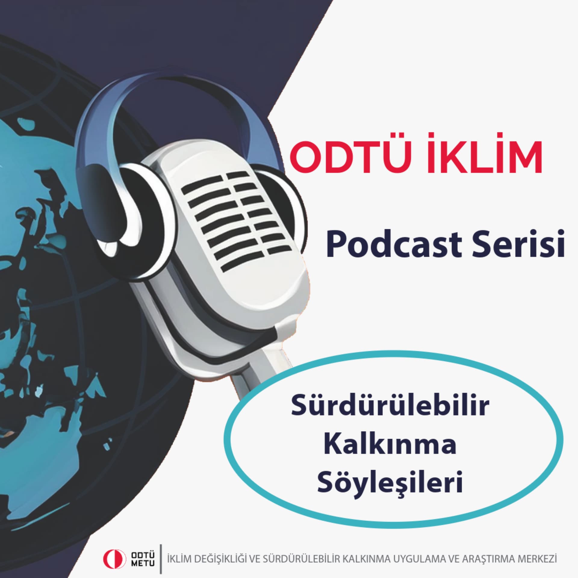ODTÜ İKLİM Sürdürülebilir Kalkınma Söyleşileri Podcast Serisi - Podcasts
